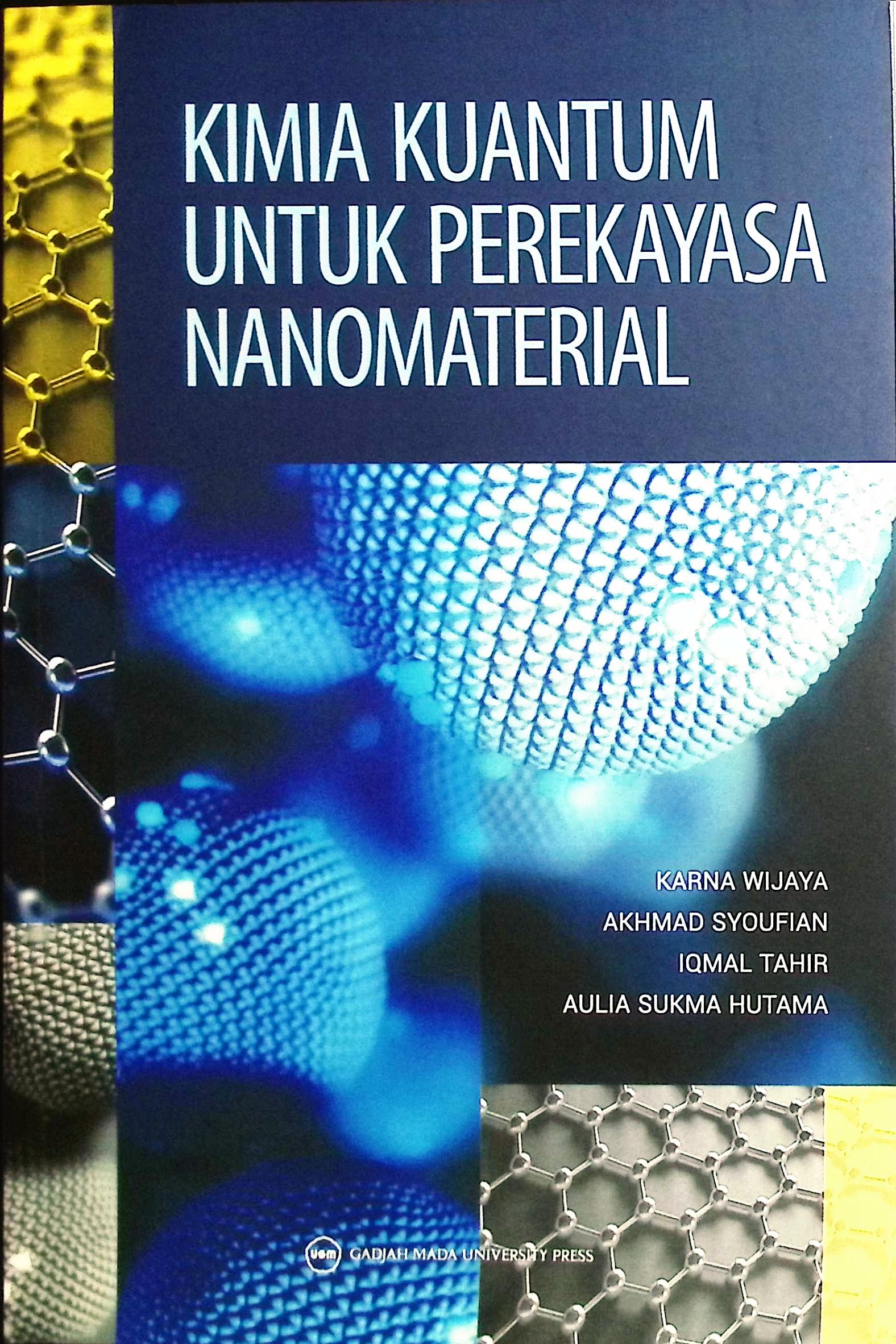 Cover Kimia kuantum untuk perekayasa nanomaterial / Karna Wijaya, Akhmad Syoufian, Iqmql Tahir, Aulia Sukma Hutama