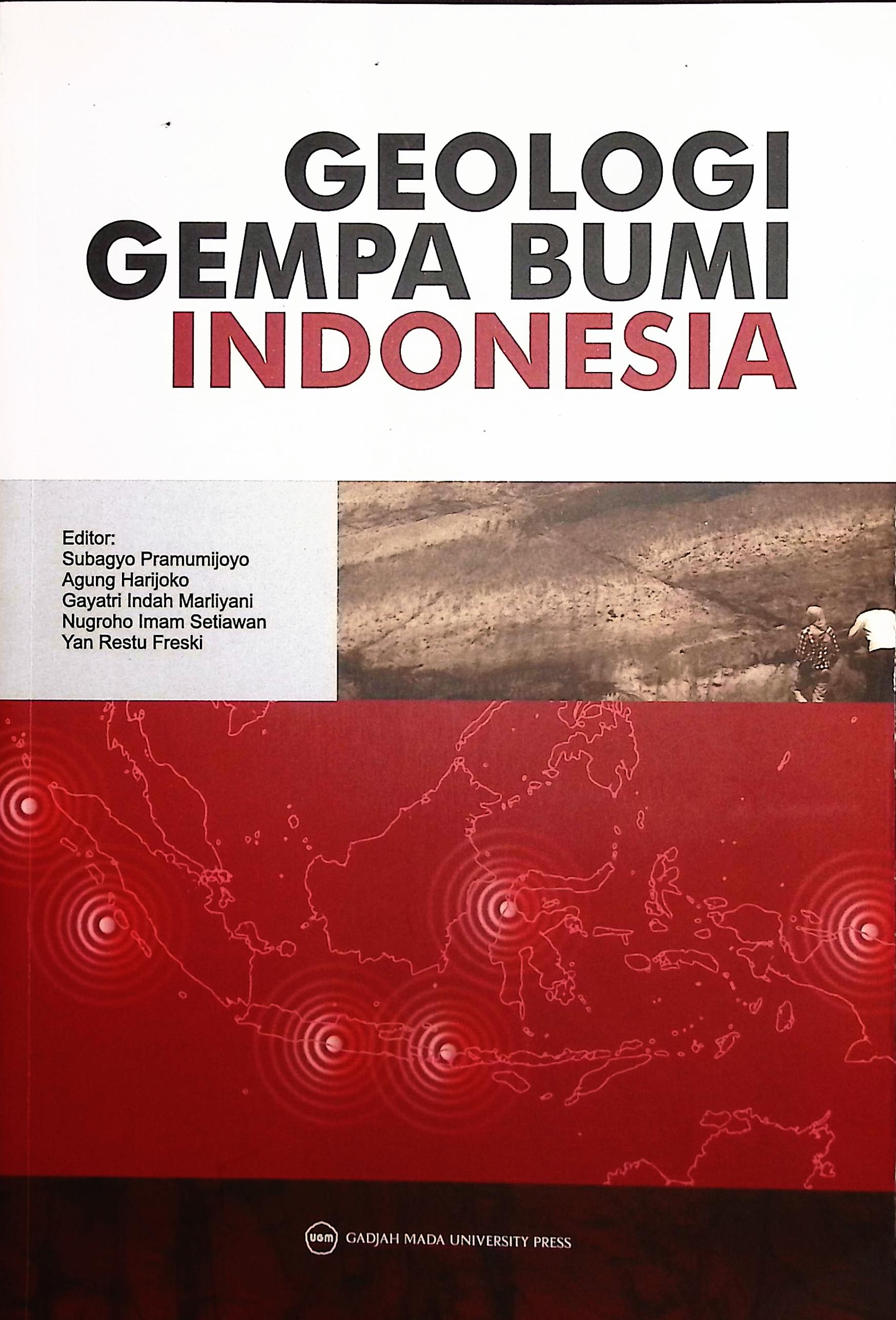 Cover Geologi gempa bumi indonesia / Ade Anggraeni, Agung Harjoko, Agung Setiyanto, dkk.; editor; Subagyo  Pramumijoyo, Agung Harjoko,Gayatri Indah Marliyani, ddk.