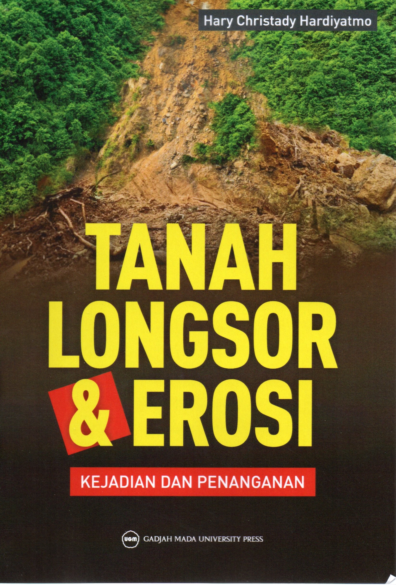 Cover Tanah longsor dan erosi :  Kejadian dan penanganan / Hary Christady Hardiyatmo