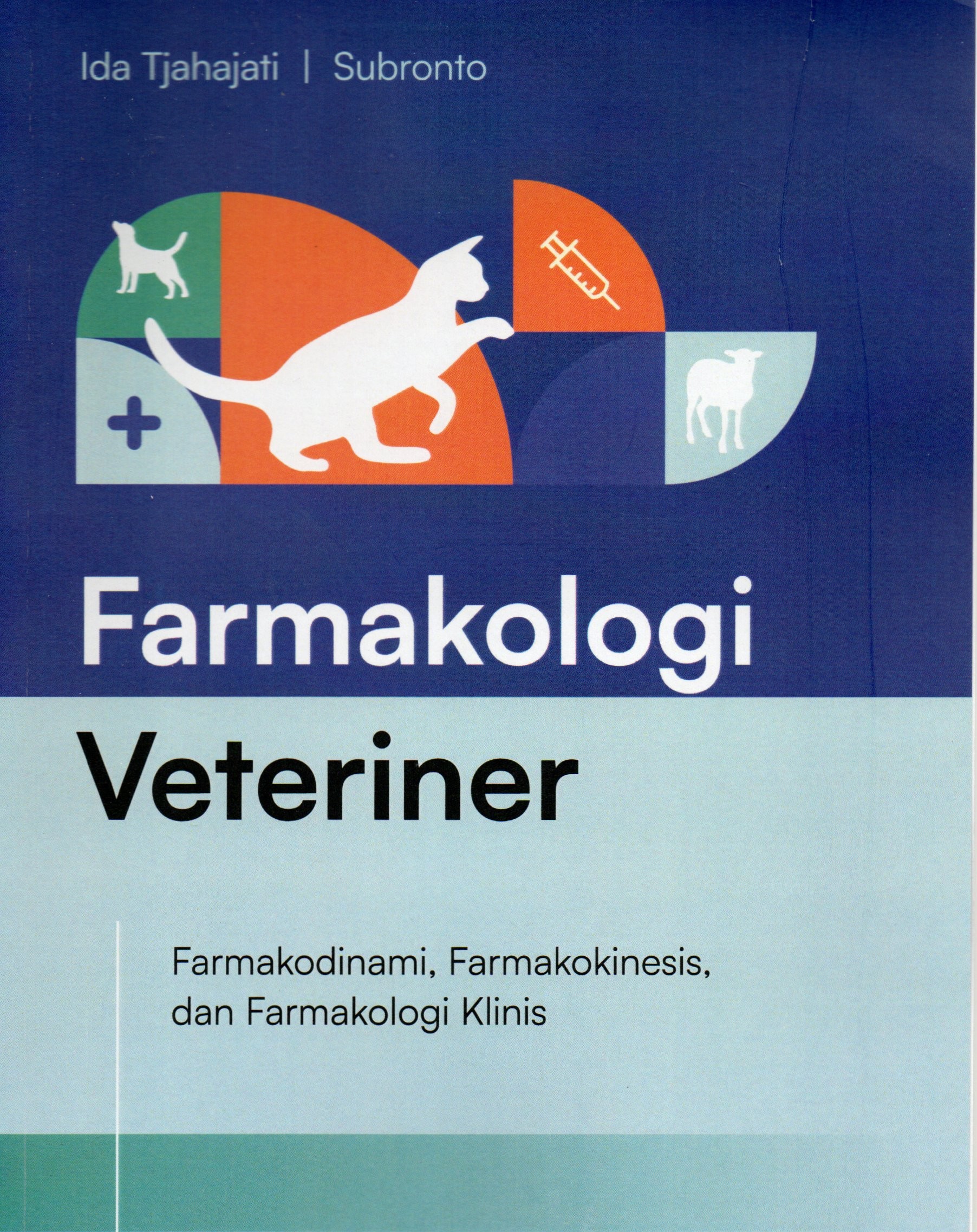 Cover Farmakologi veteriner :  Farmakodinami, Farmakokinesis, dan Farmakologi klinis / Ida Tjahajati, Subronto