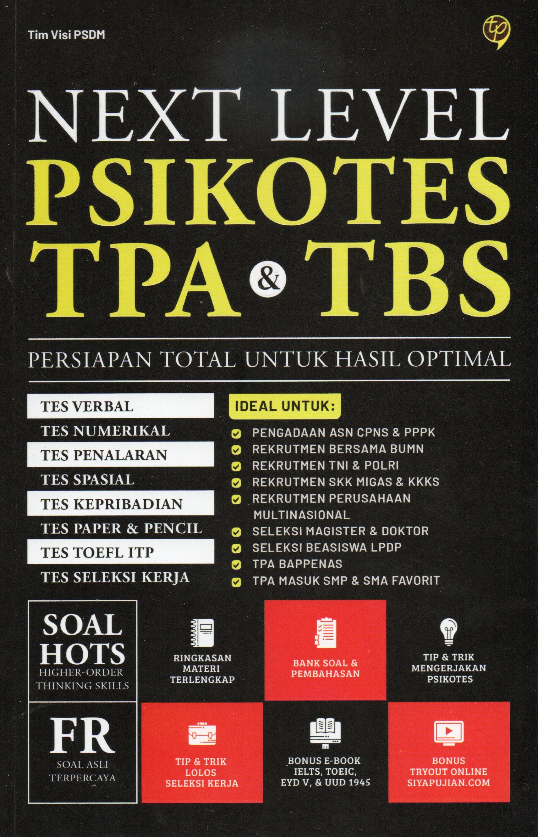 Cover Next level psikotes TPA dan TBS persiapan total untuk hasil optimal :  Tes Verbal tes numerikal tes penalaran tes spasial tes kepribadian tes paper dan pencil tes toefl ITP tes seleksi kerja / Tim Visi PSDM