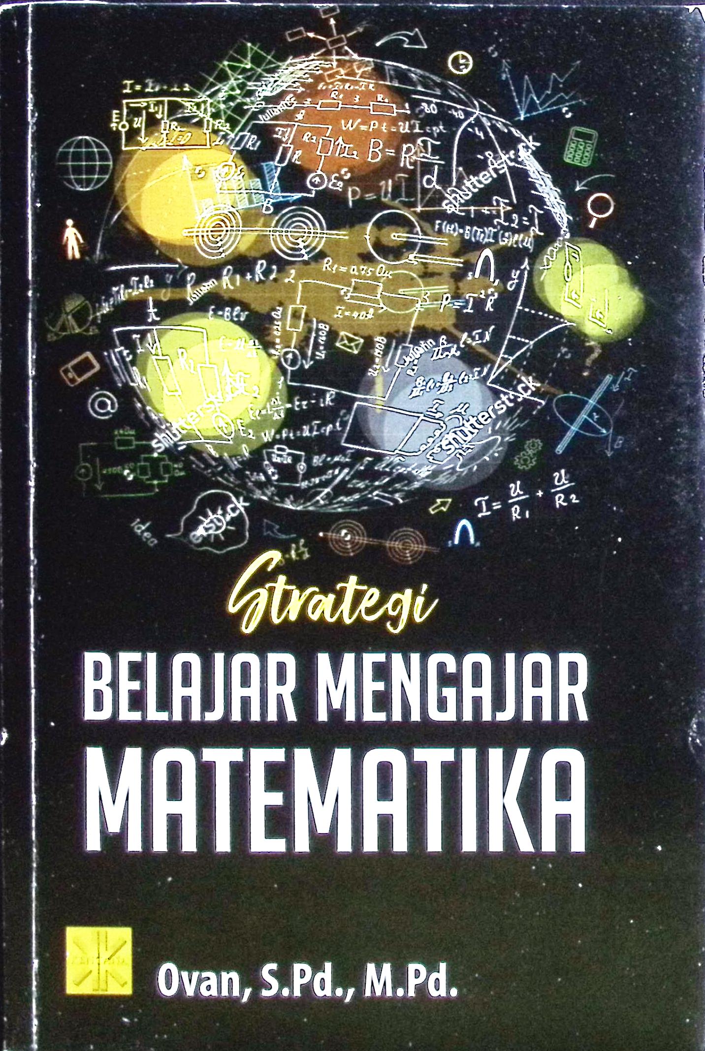 Cover Strategi belajar mengajar matematika / Ovan, S.Pd., M.Pd.
