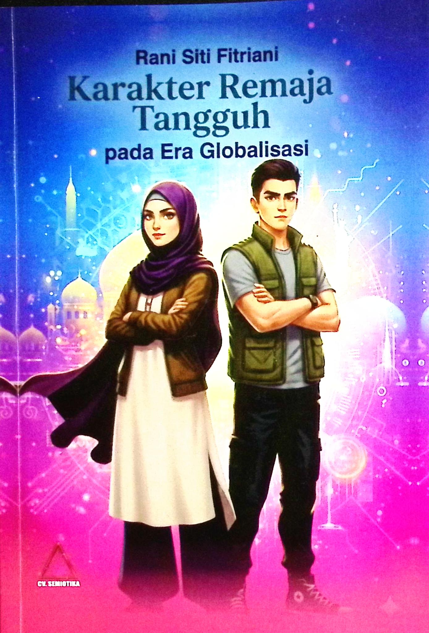 Cover Karakter remaja tangguh pada era globalisasi / Rani Siti Fitriani; editor, Riva Nabila