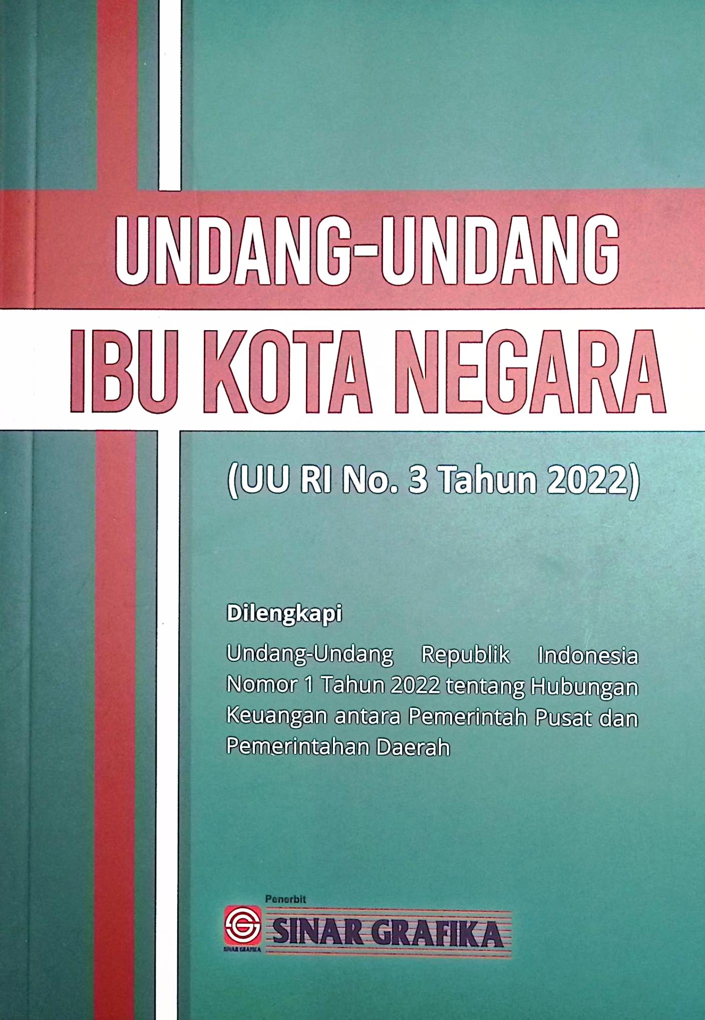 Cover Undang-undang Ibu Kota Negara (UU RI No. 3 tahun 2022) / dihimpun oleh Redaksi Sinar Grafika