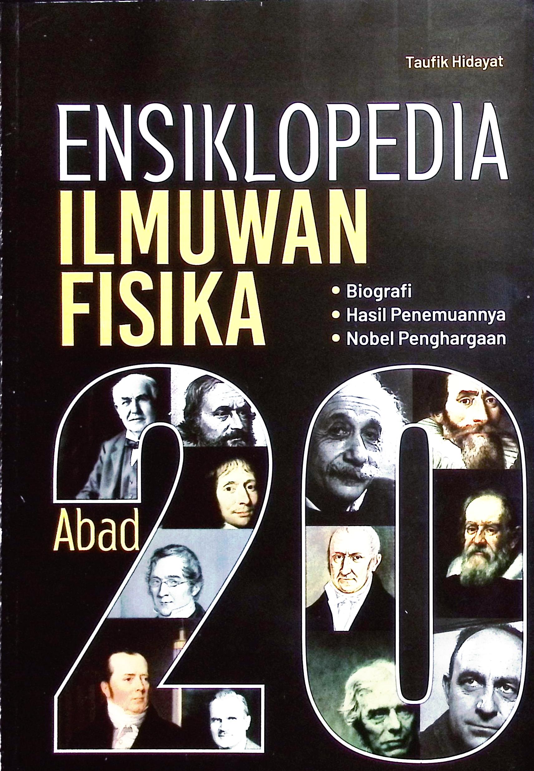 Cover Ensiklopedi ilmuwan fisika abad 20 / Taufik Hidayat; editor, Th. Arie Prabawati