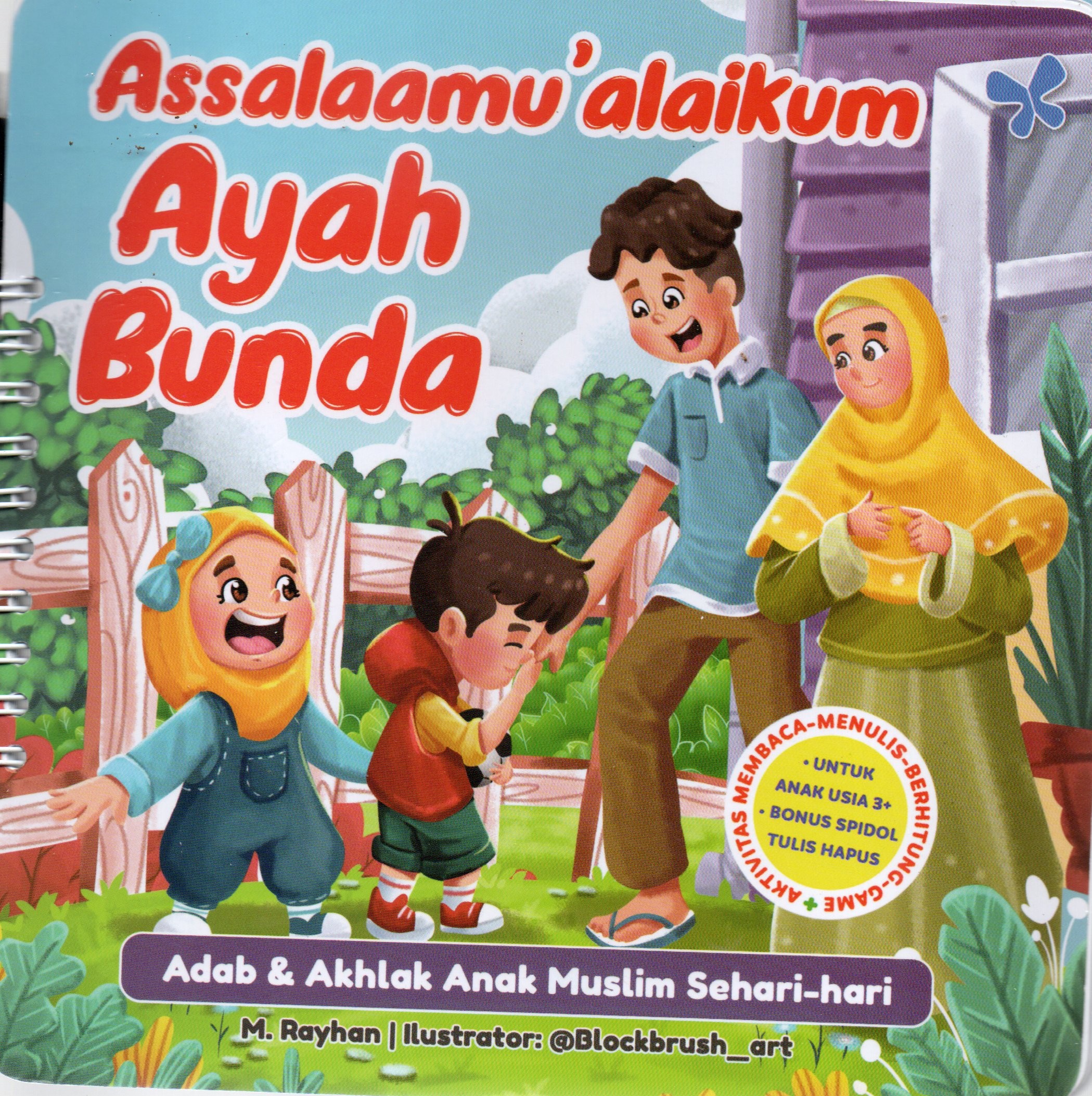 Cover Assalamualaikum Ayah Bunda :  Adab dan akhlak anak muslim sehari-hari / M. Rayhan