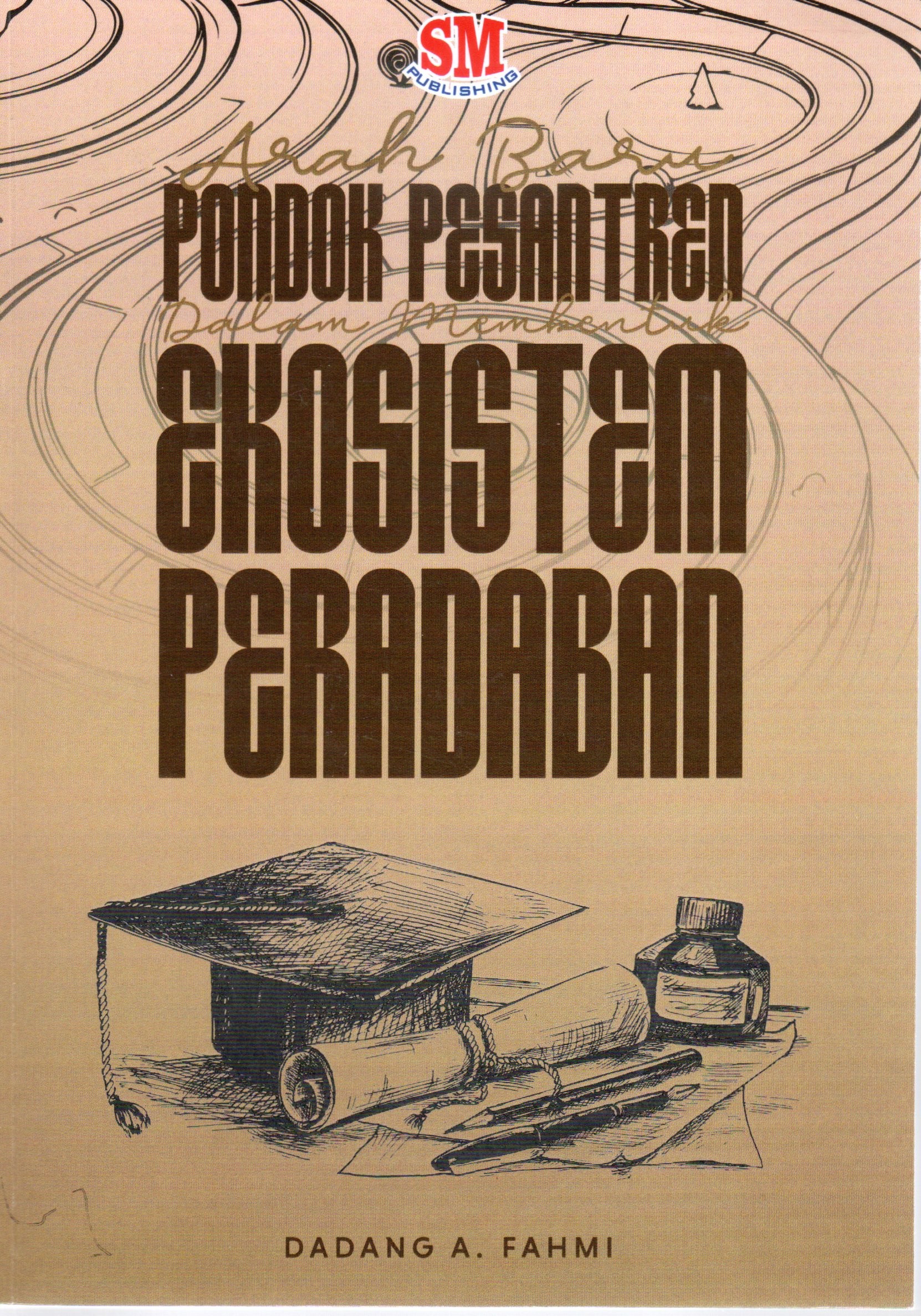 Cover Pondok pesantren ekosistem peradaban / Dadang A. Fahmi