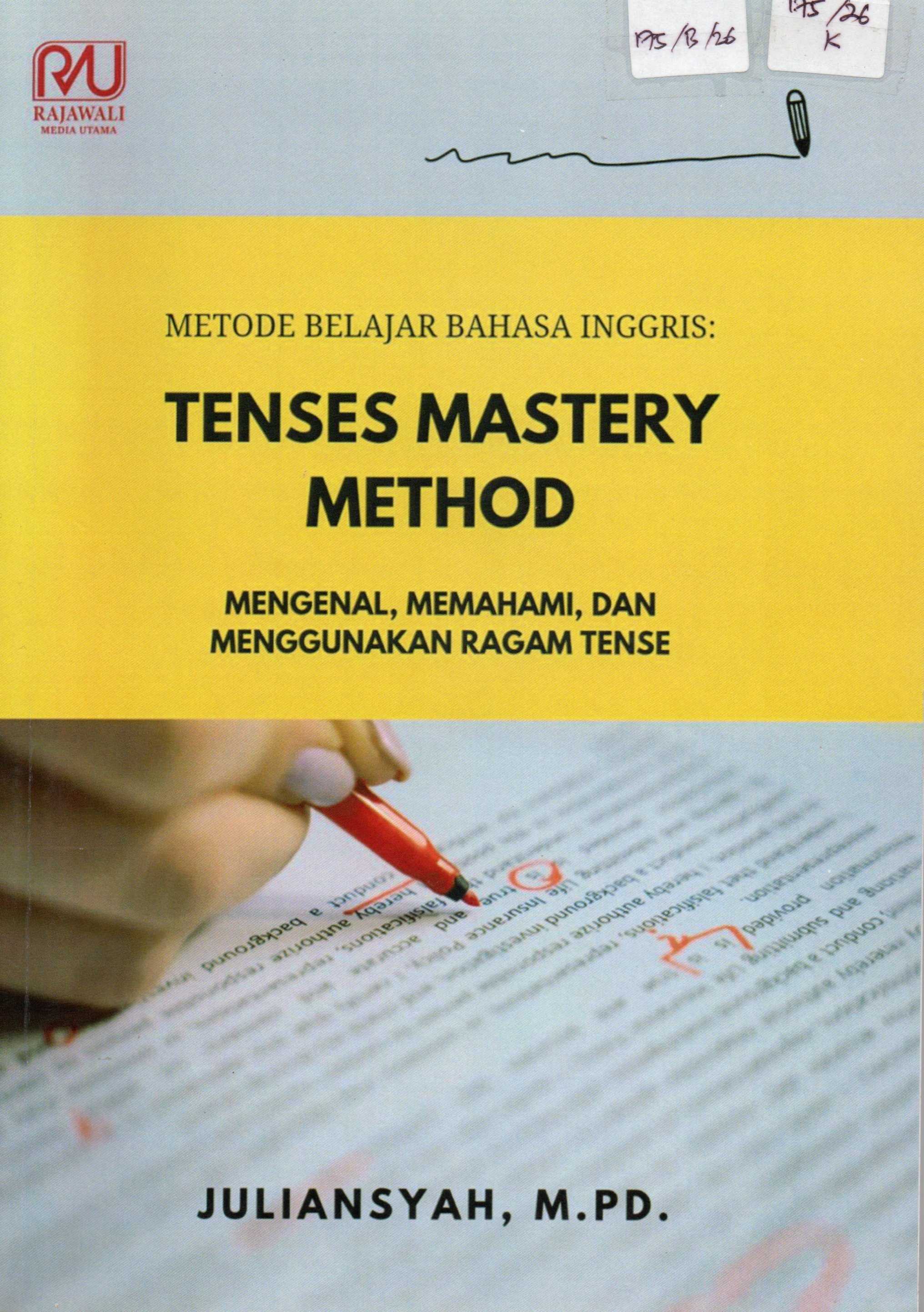 Cover Metode Belajar Bahasa Inggris :  mengenal, memahami, dan menggunakan ragam tenses / Juliansyah