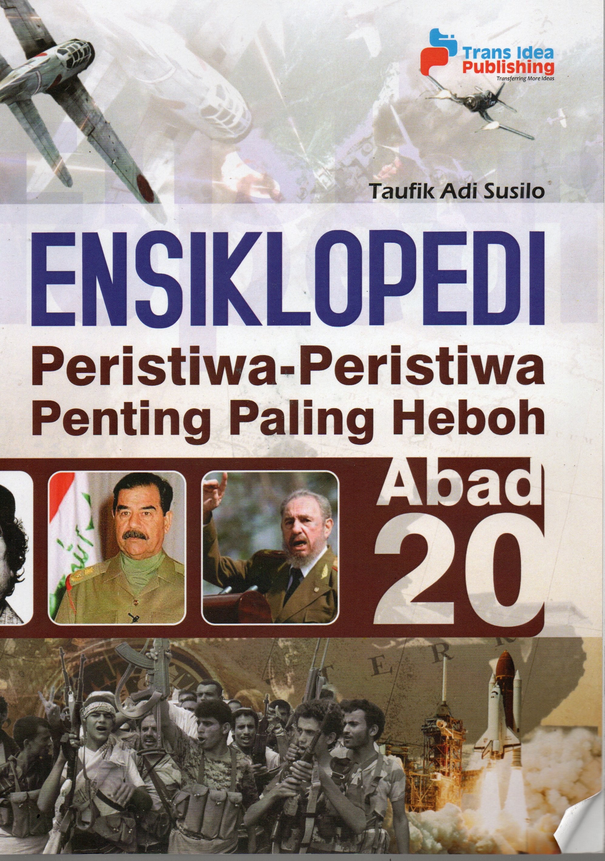 Cover Ensiklopedi peristiwa-peristiwa penting paling heboh Abad 20 / Taufik Adi Susilo