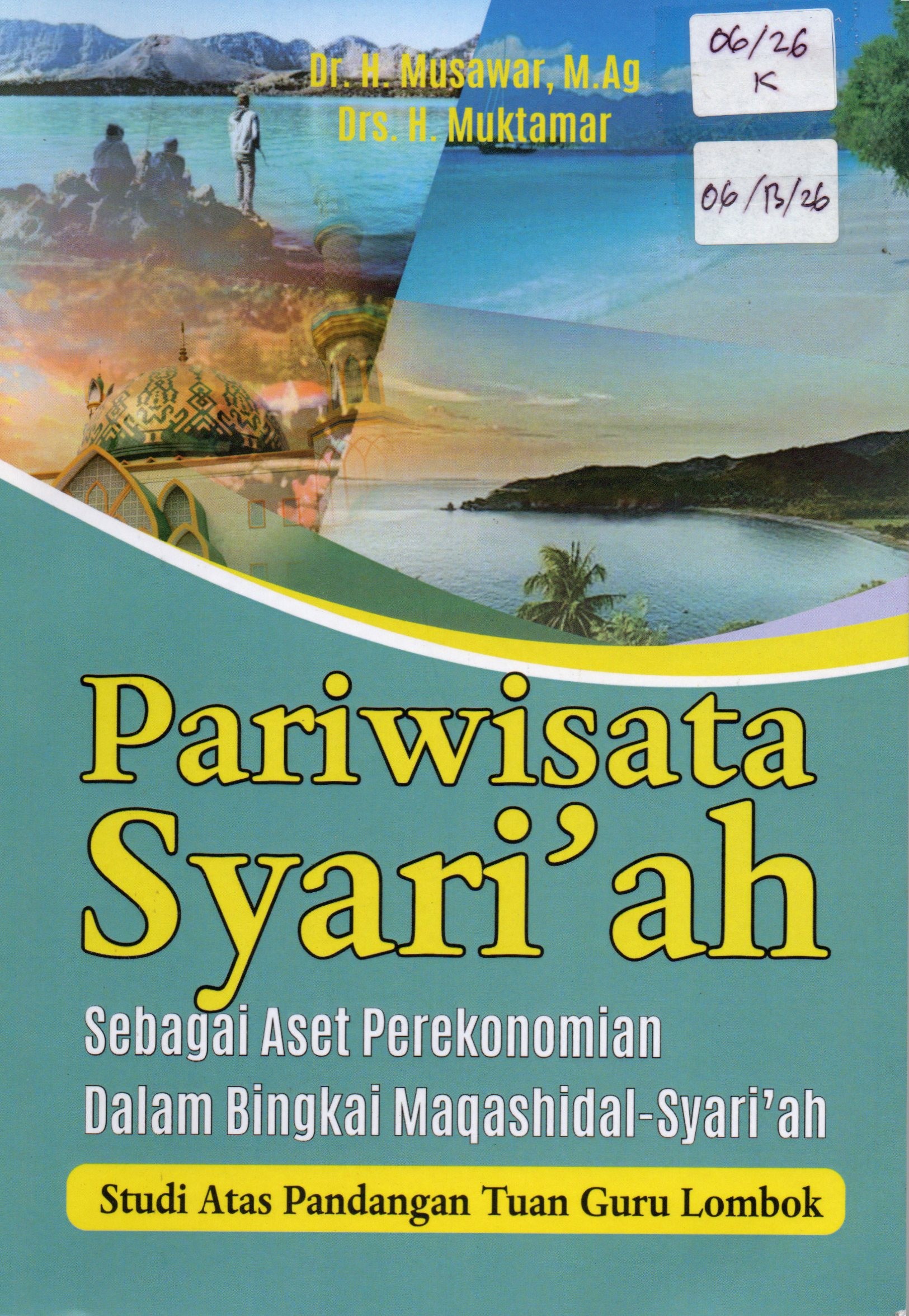 Cover Pariwisata Syari'ah :  sebagai aset perekonomian dalam bingkai maqashidal-syari'ah / Musawar dan Muktamar;