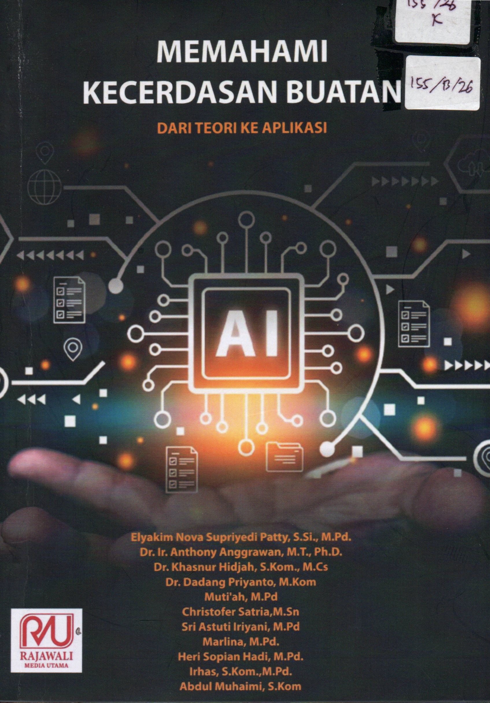 Cover Memahami Kecerdasan Buatan :  dari teori ke aplikasi / Elyakim Nova Supriyedi Patty; editor, Bambang Krismono Triwijoyo