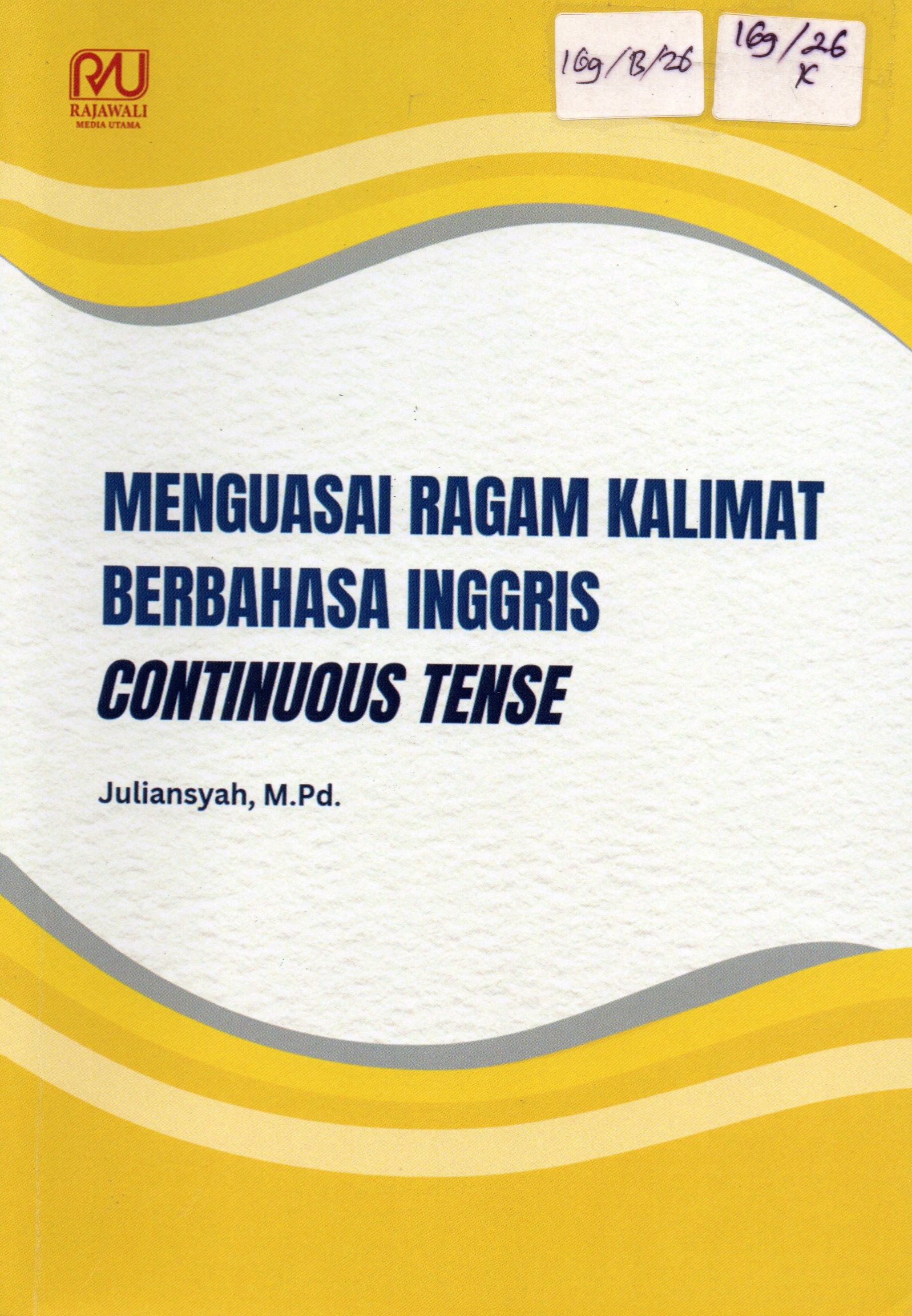 Cover Menguasai Ragam Kalimat Berbahasa Inggris :  continous tense / Juliansyah; editor, Abdul Muhid