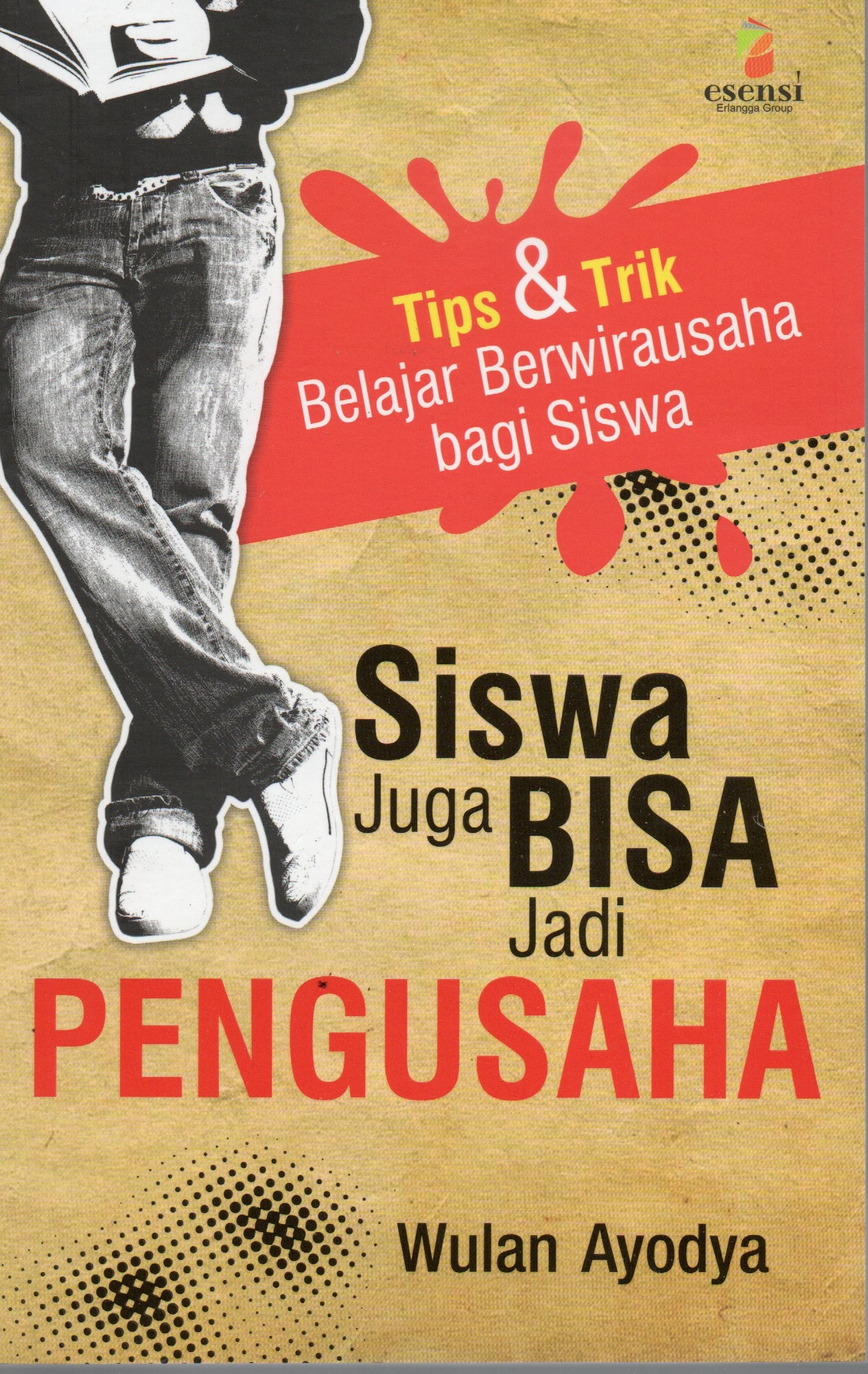 Cover Siswa juga bisa jadi pengusaha :  Tips dan trik belajar berwirausaha bagi siswa / Wulan Ayodya