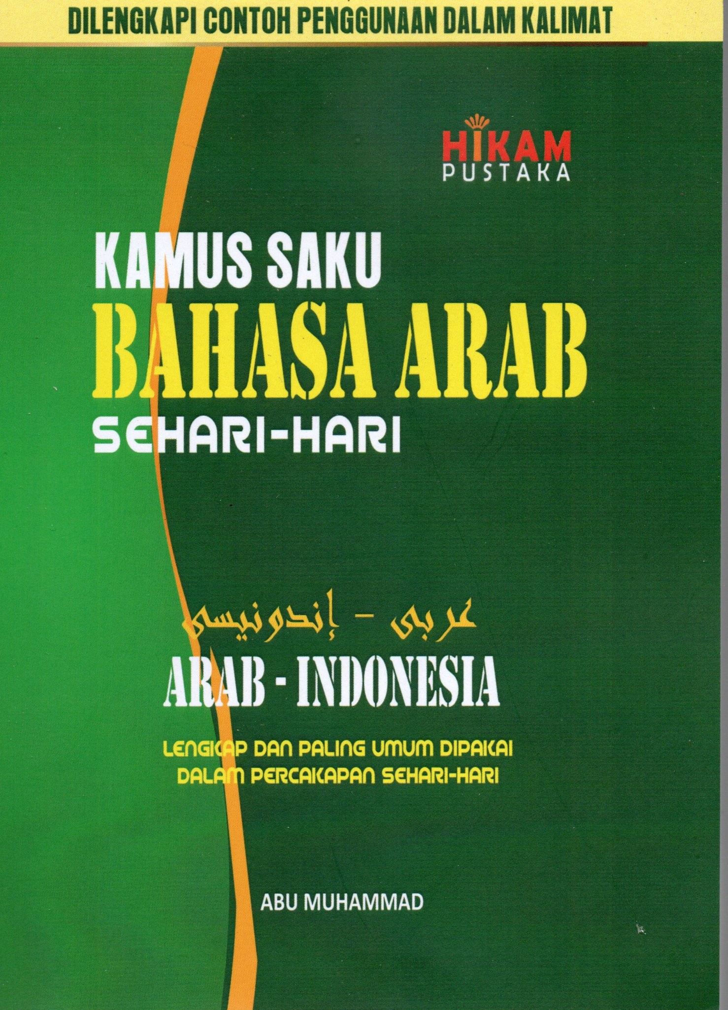 Cover Kamus saku Bahasa Arab sehari-hari (Lengkap dan paling umum dipakai dalam percakapan sehari-hari ) / Abu Muhammad