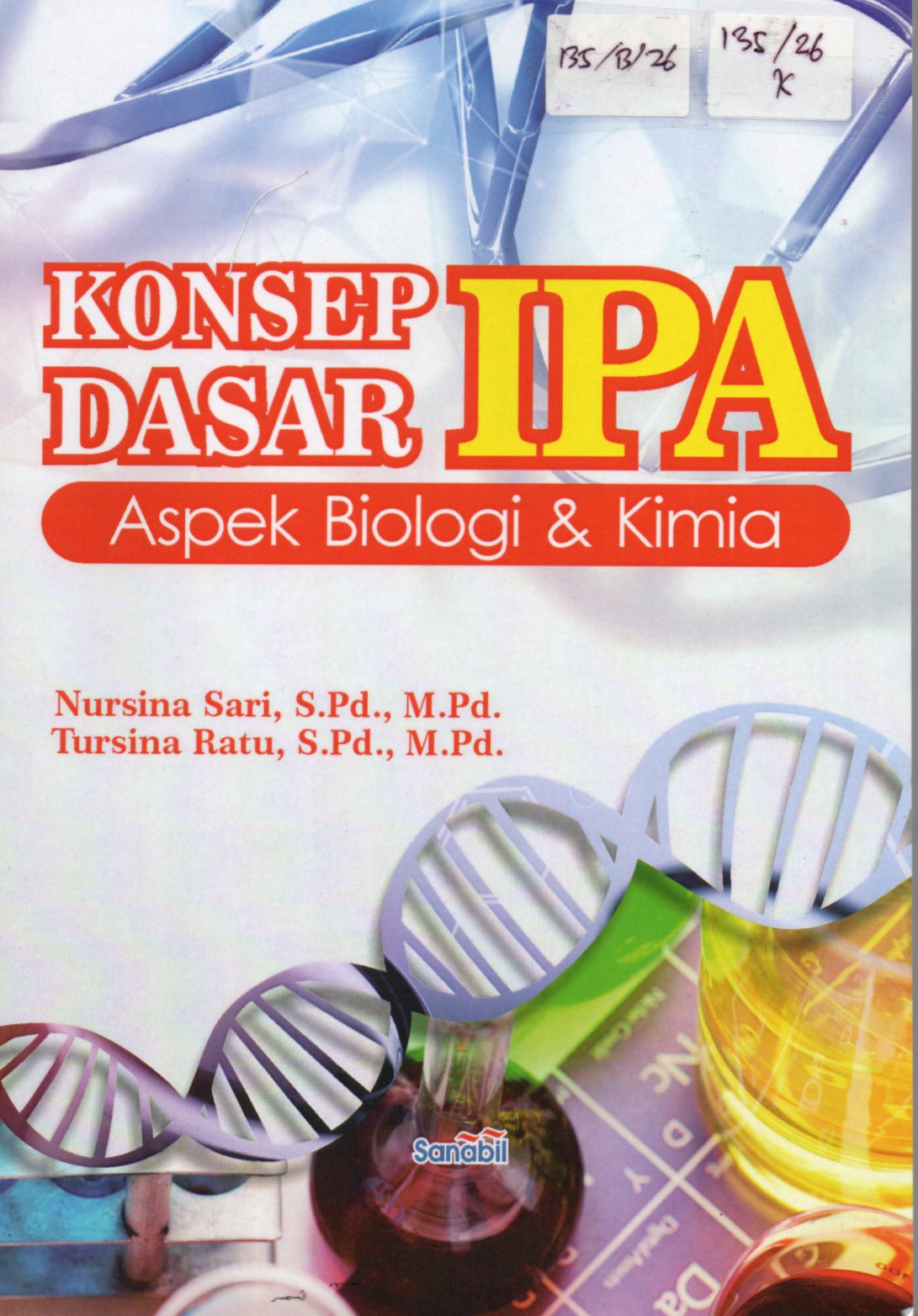 Cover Konsep Dasar IPA Aspek Biologi & Kimia / Nursina Sari dan Tursina Ratu