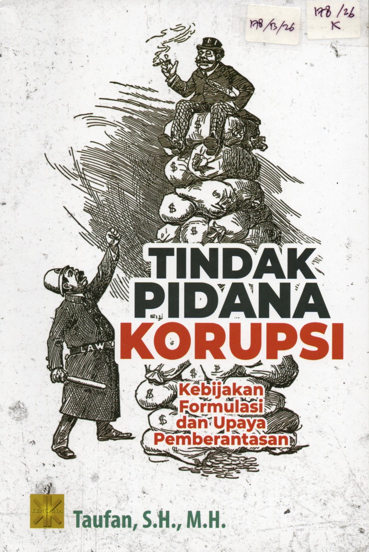 Cover Tindak Pidana Korupsi :  kebijakan formulasi dan upaya pemberantasan / Taufan