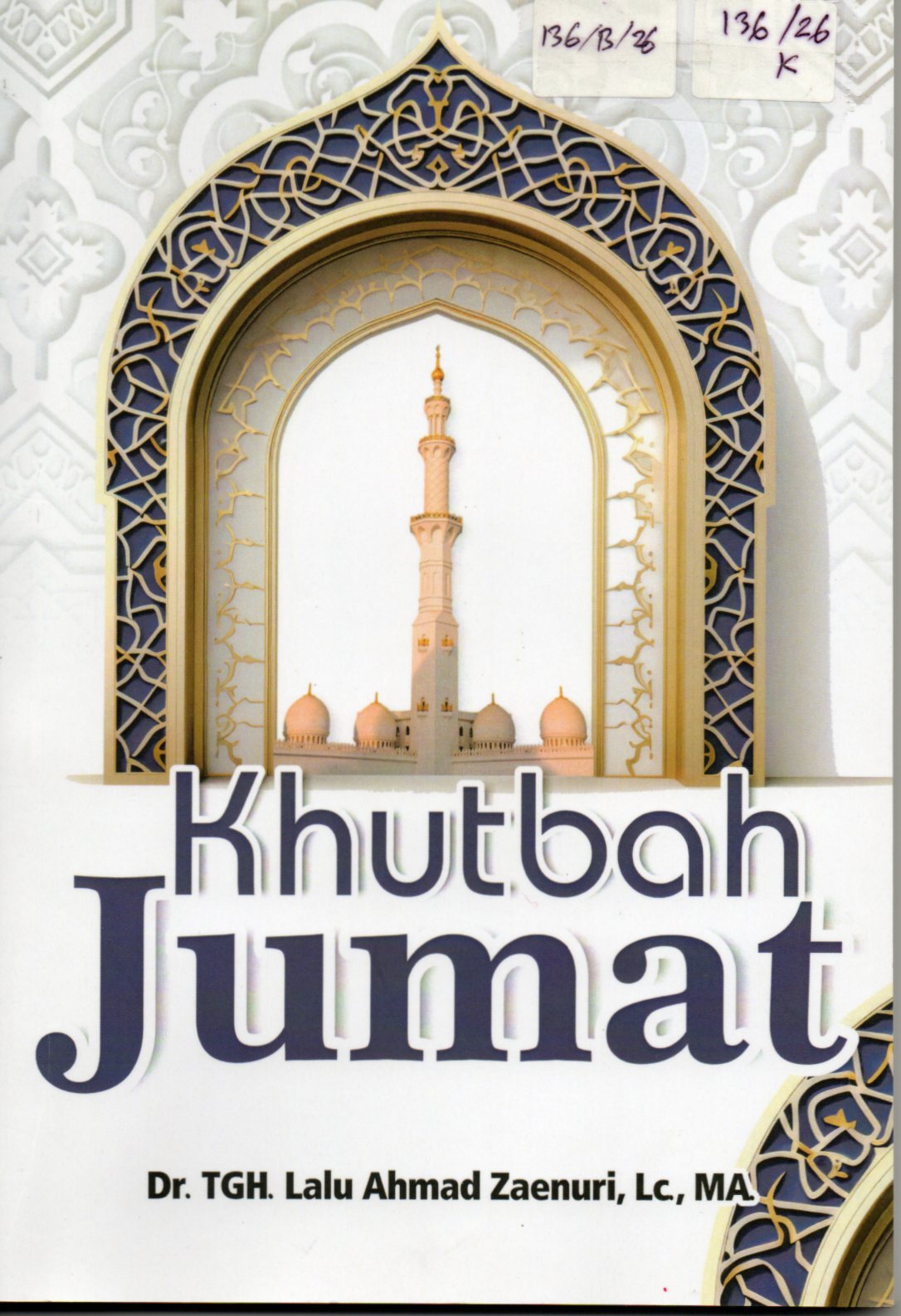 Cover Khutbah Jumat / Dr. TGH. Lalu Ahmad Zaenuri, LC,MA