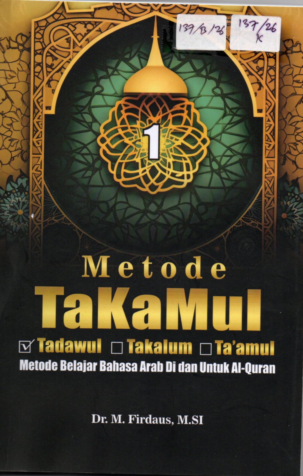 Cover Metode TakaMul :  Metode Belajar Bahasa Arab Di dab Untuk Al-Quran / Dr. M. Firdaus, M.Si