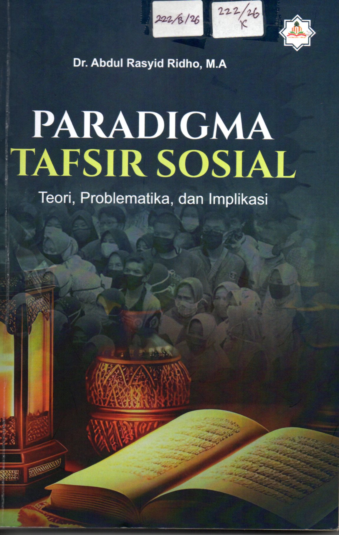 Cover Paradigma Tafsir Sosial :  Teori, Problematika, dan Implikasi / Dr. Abdul Rasyid Ridho, M.A