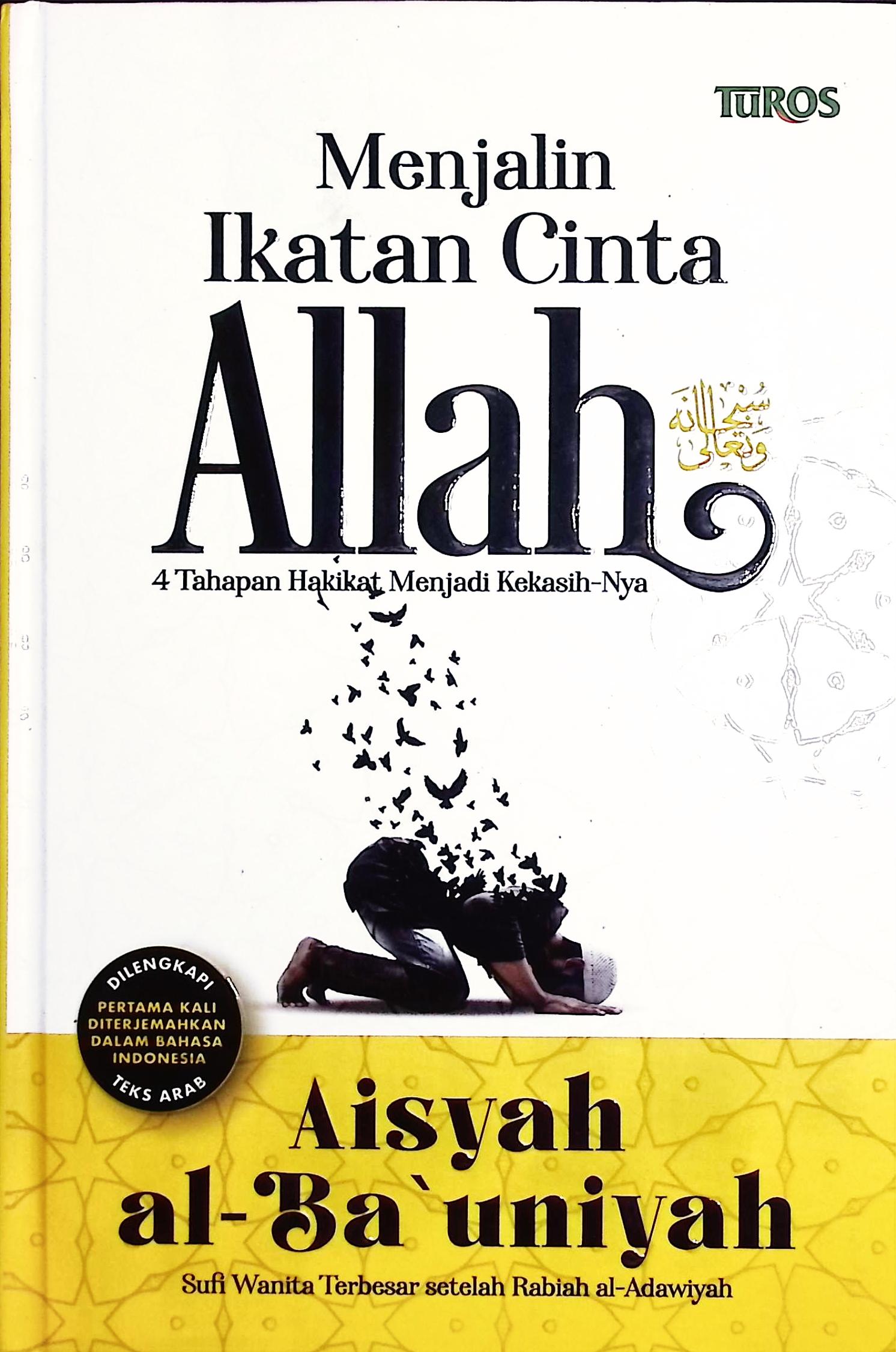 Cover Menjalin cinta Allah SWT :  4 tahapan hakikat menjadi kekasih-Nya / Aisyah al- Ba'uniyah; penerjemah, Abdul Majid; editor, Erdy Nasyrul, M. Farobi Afandi, Al-Afgani H