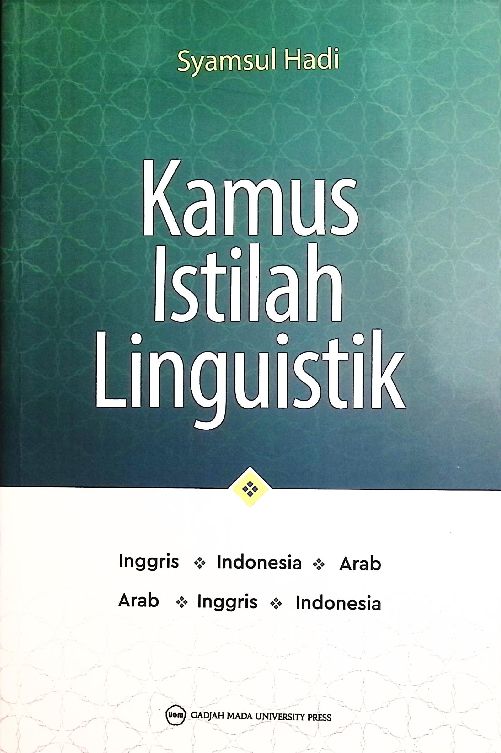 Cover Kamus istilah linguistik :  Inggris-Indonesia-Arab  Arab-Inggris-Indonesia / Syamsul Hadi; editor, Siti
