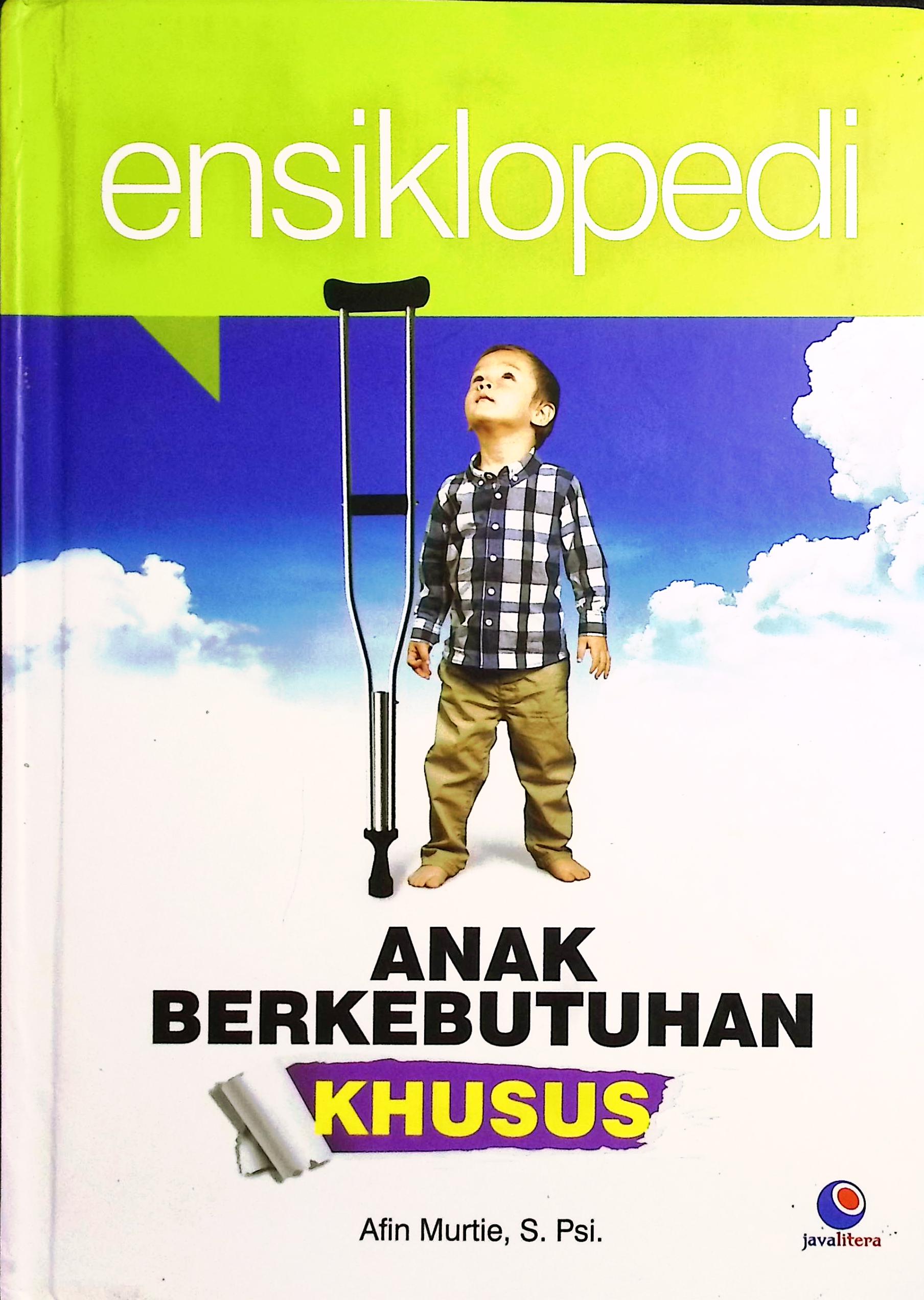 Cover Ensiklopedi anak berkebutuhan khusus / Afin Murtie, S.Psi.; penyunting, Eista; proofreader, Ipang