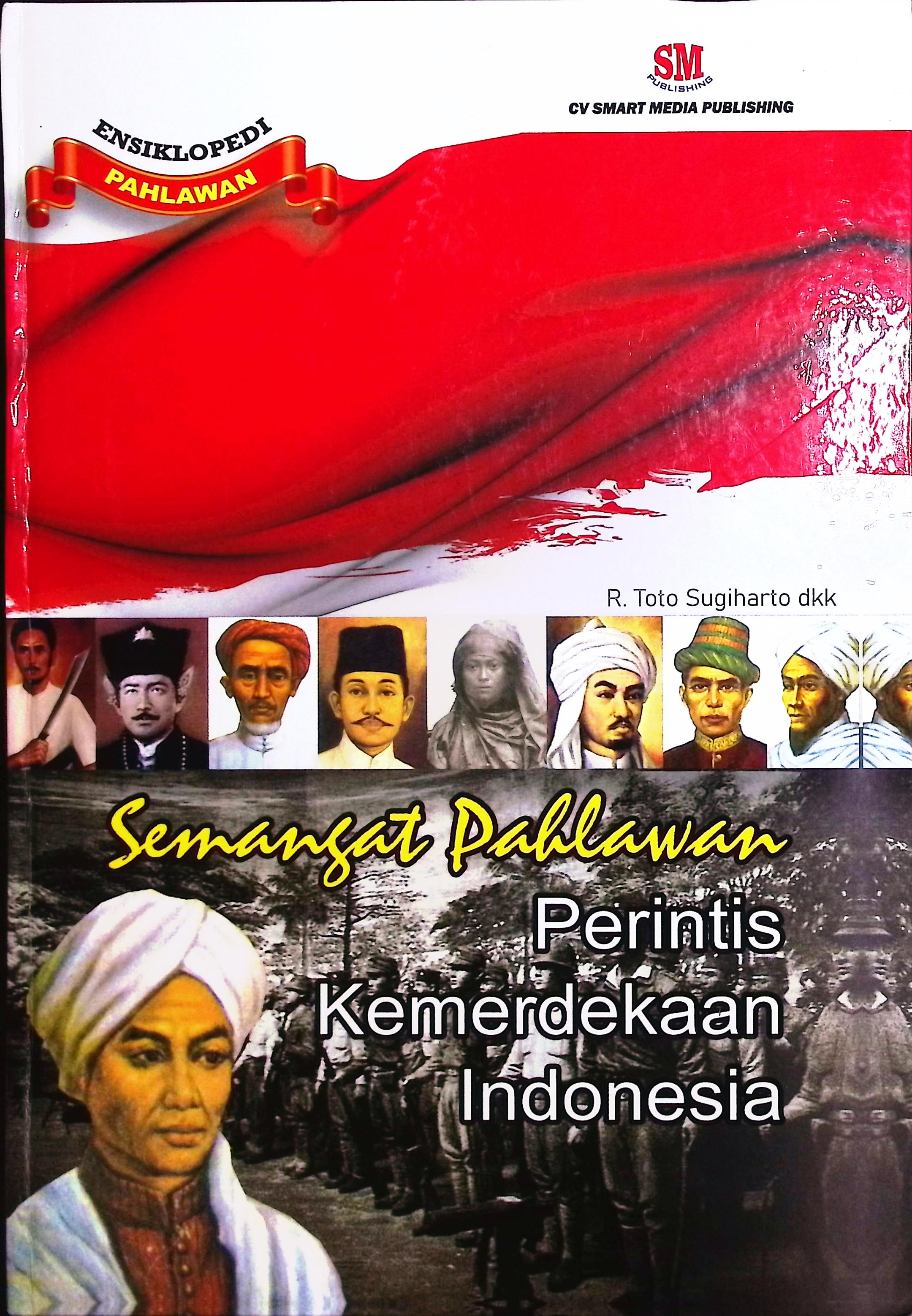 Cover Ensiklopedia pahlawan semangat pahlawan perintis kemerdekaan Indonesia / R. Toto Sugiharto, Kasimun, Atma Endris, R. Satmoko; editor, Nita Anggareni