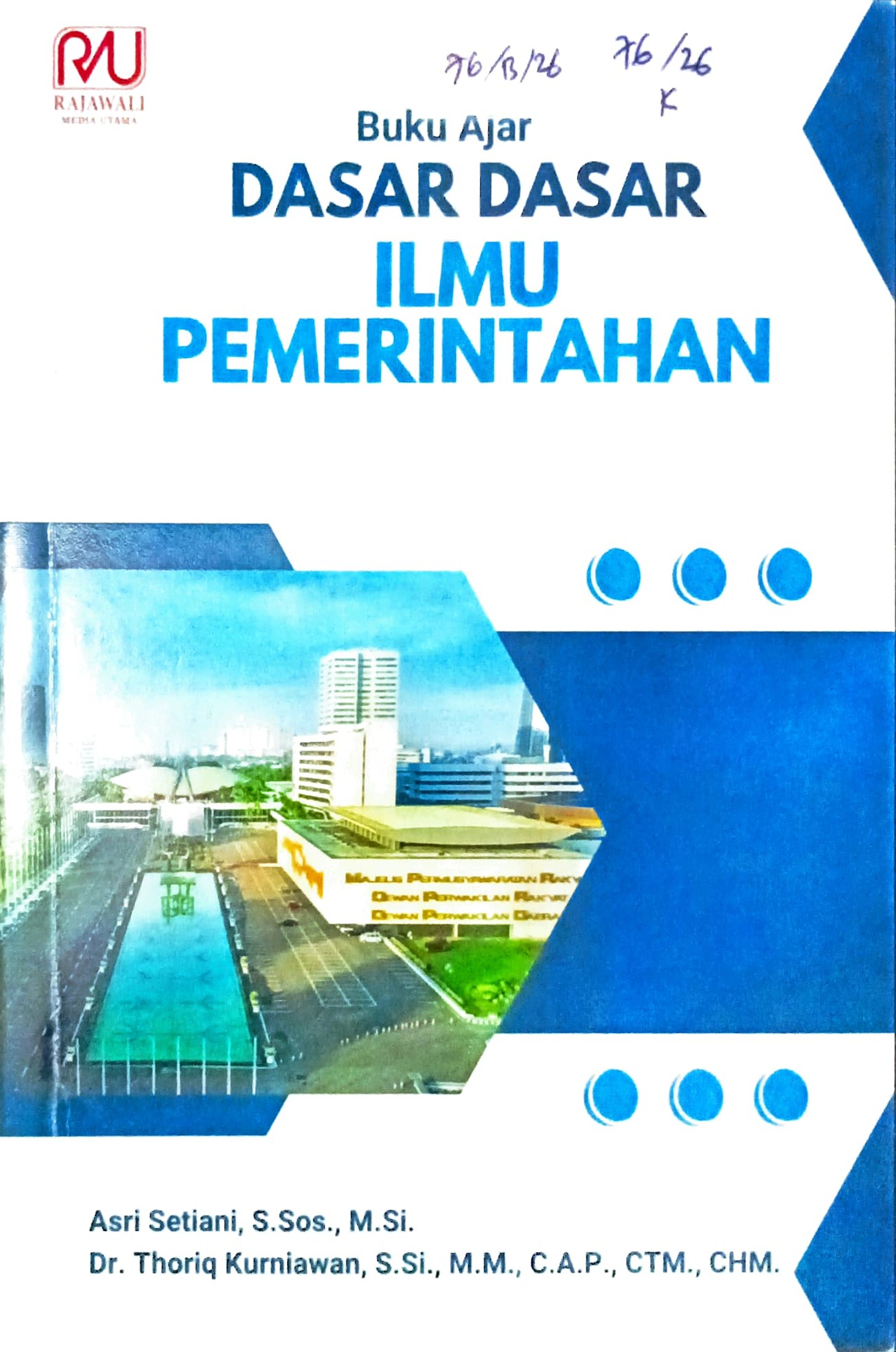 Cover Dasar-dasar ilmu pemerintahan :  buku ajar / Asri Setiani, Thoriq Kurniawan; editor, Intan Puspitasari, Achmad Jaelani