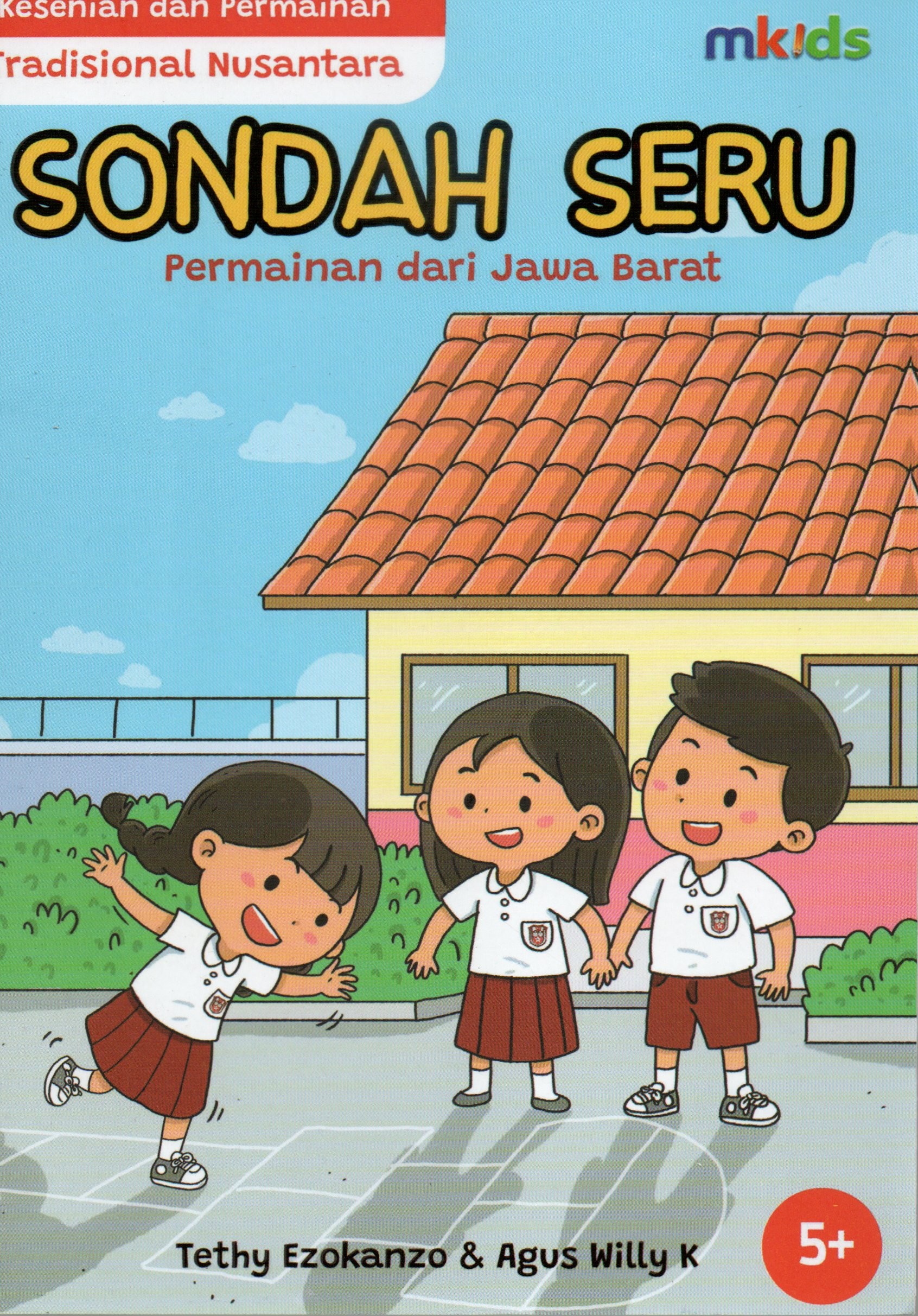 Cover Sondah seru permainan dari Jawa Barat :  Kesenian dan permainan tradisional Nusantara / Tethy Ezokanzo, Agus Willy K