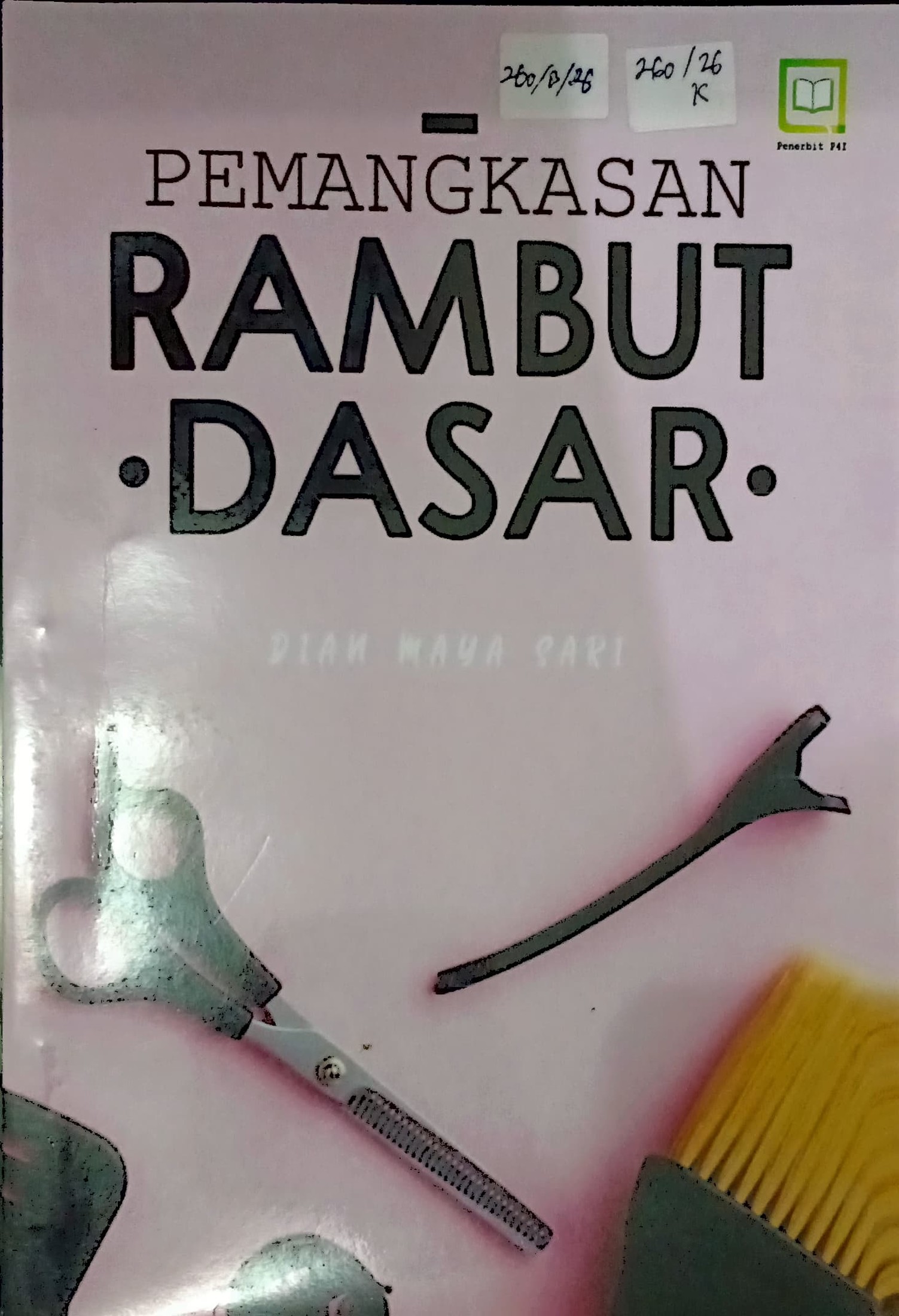 Cover Pemangkasan rambut dasar / Dian Maya Sari; editor, Randi Pratama Murtikusuma