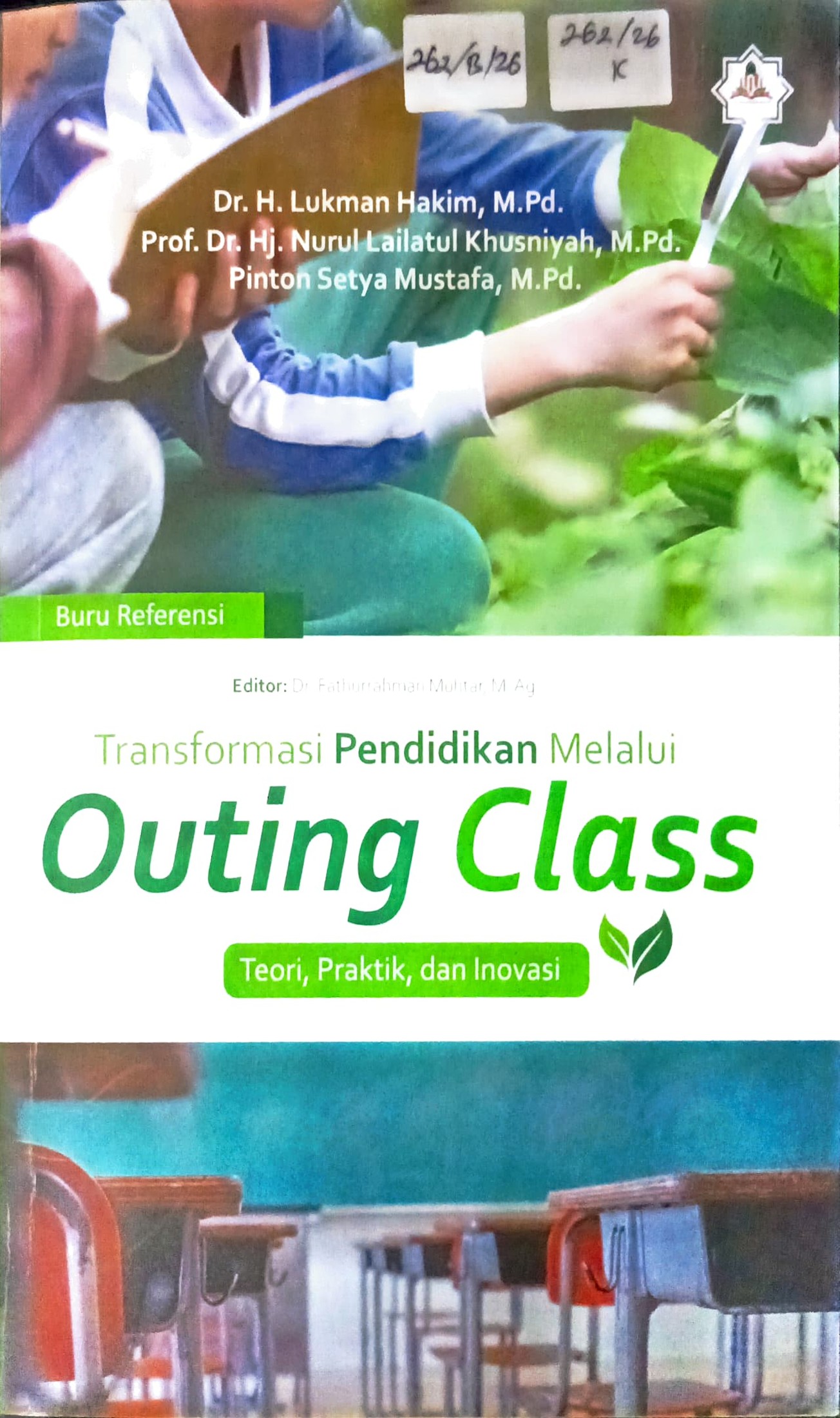 Cover Transformasi pendidikan melalui outing class :  teori, praktik dan inovasi / Lukman Hakim, Nurul Lailatul Khusniyah, Pinton Setya Mustafa; editor, Fathurrahman Muhtar