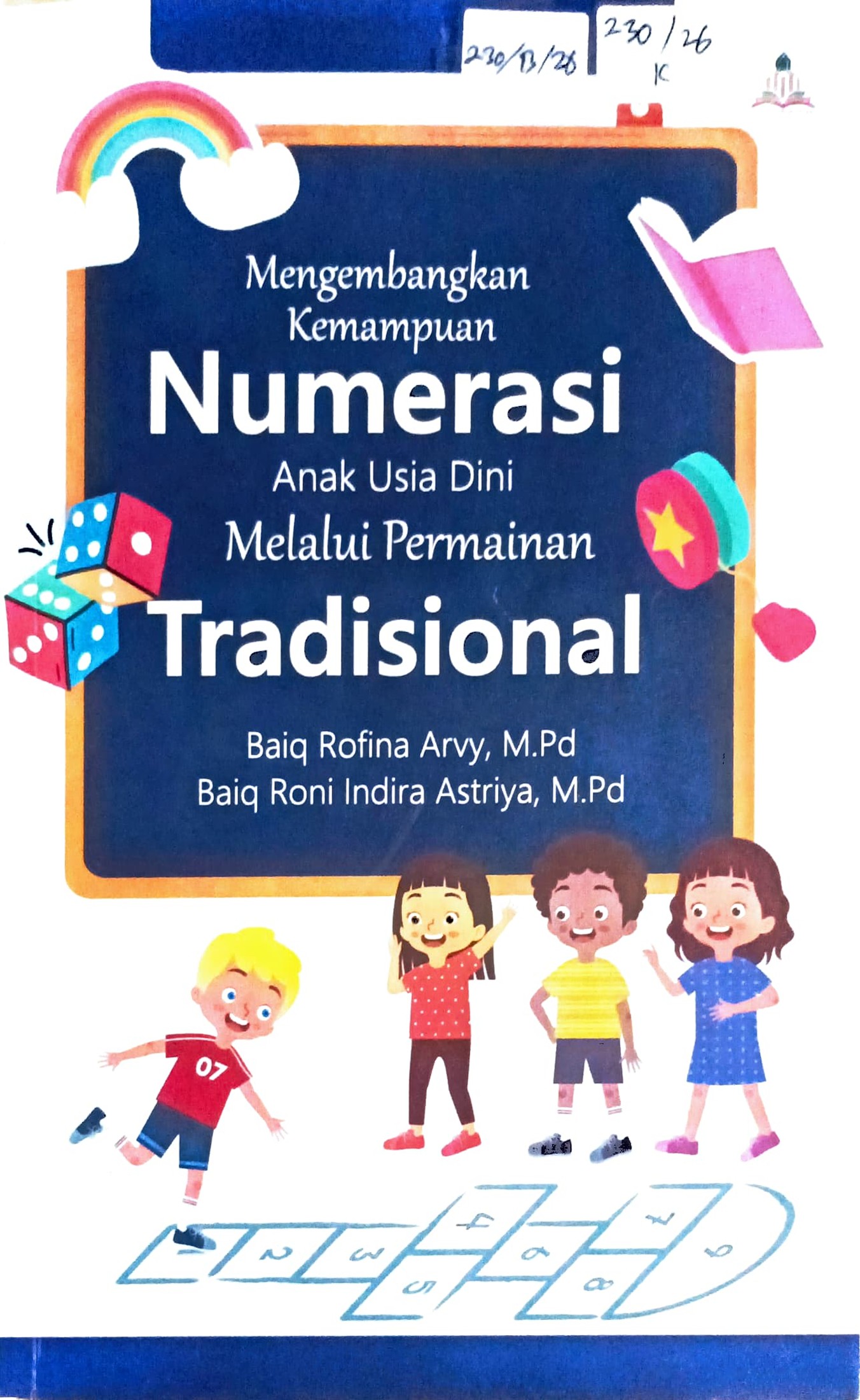 Cover Mengembangkan kemampuan numerasi anak usia dini melalui permainan tradisional / Baiq Rofina Arvy, Baiq Roni Indira Astriya; editor, Nurul Imtihan