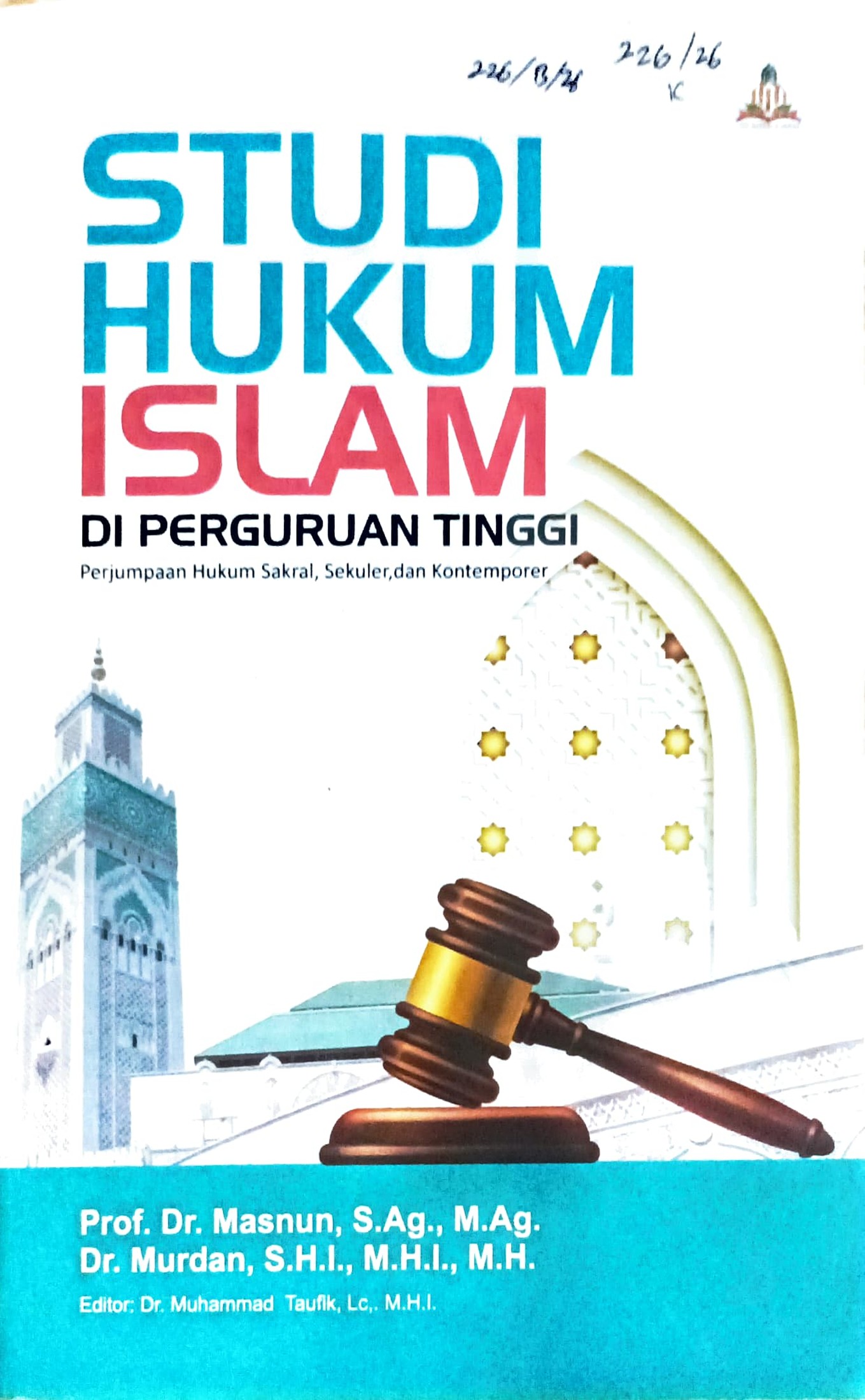 Cover Studi hukum Islam di perguruan tinggi :  perjumpaan hukum sakral, sekuler dan kontemporer / Masnun Tahir, Murdan; editor, Muhammad Taufik