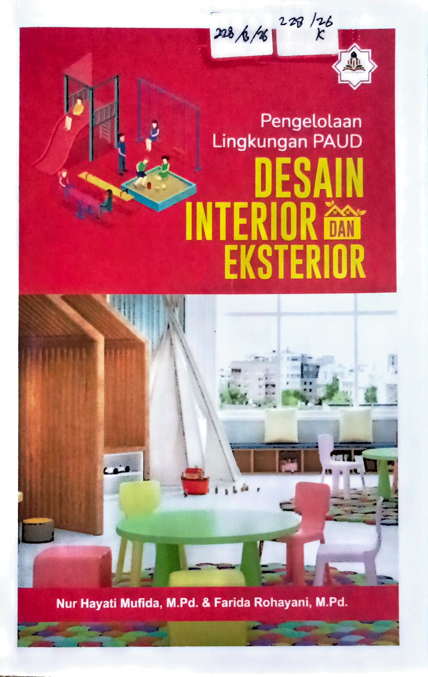 Cover Desain interior dan eksterior :  pengelolaan lingkungan PAUD / Nur Hayati Mufida, Farida Rohayani; editor, Nani Husnaini