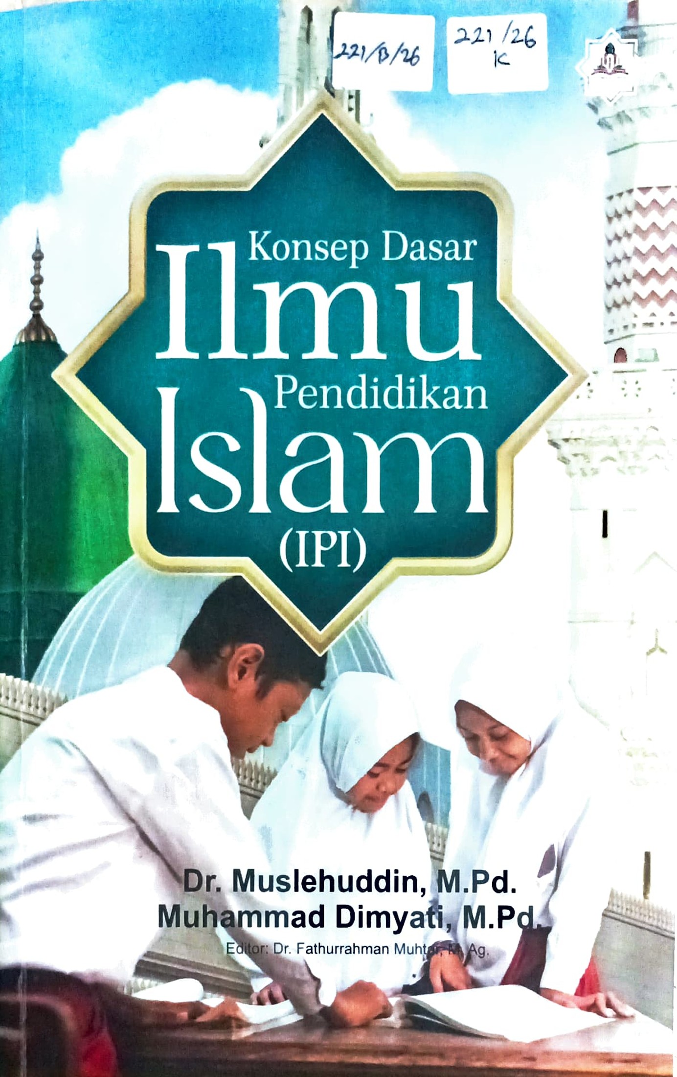 Cover Konsep dasar ilmu pendidikan Islam (IPI) :  teori dan perkembangannya / Muslehuddin, Muhammad Dimyati; editor, Fathurrahman Muhtar