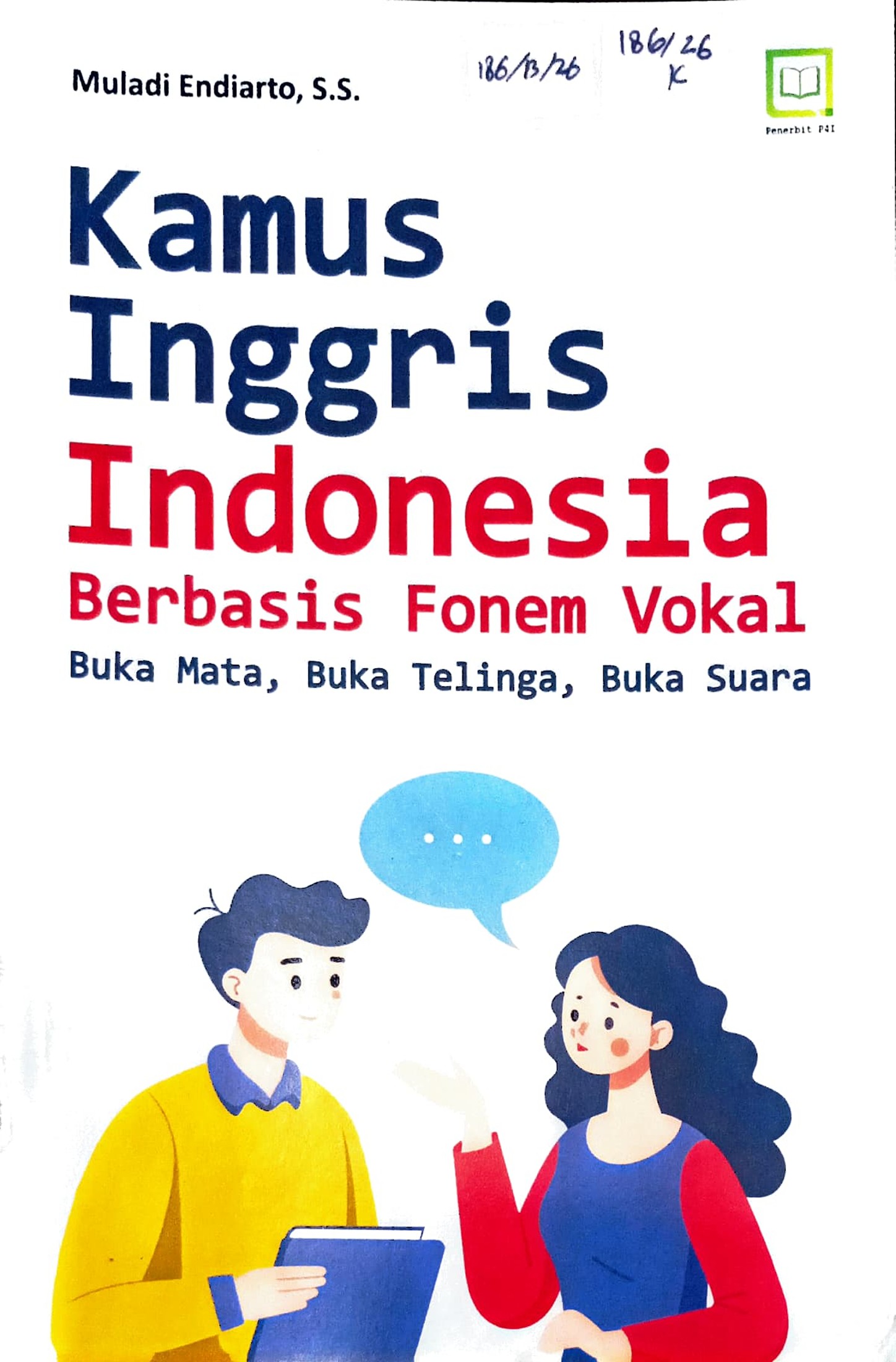 Cover Kamus Inggris-Indonesia berbasis fonem vokal :  buka mata, buka telinga, buka suara / Muladi Endiarto; editor, M. Hidayat