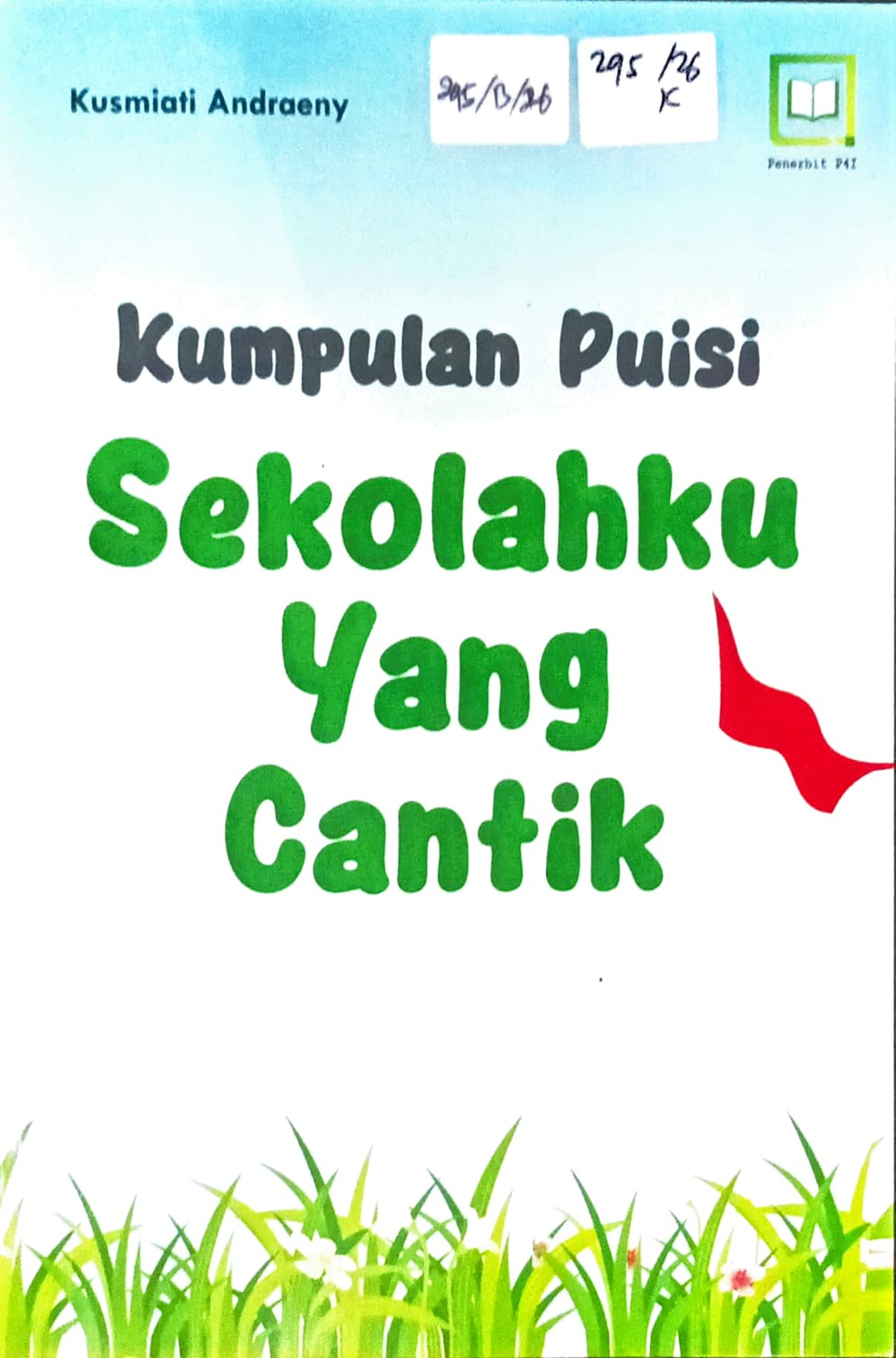 Cover Sekolahku yang cantik :  kumpulan puisi / Kusmiati Adraeny; editor, Maulidi Arsih Umaroh Islamiah