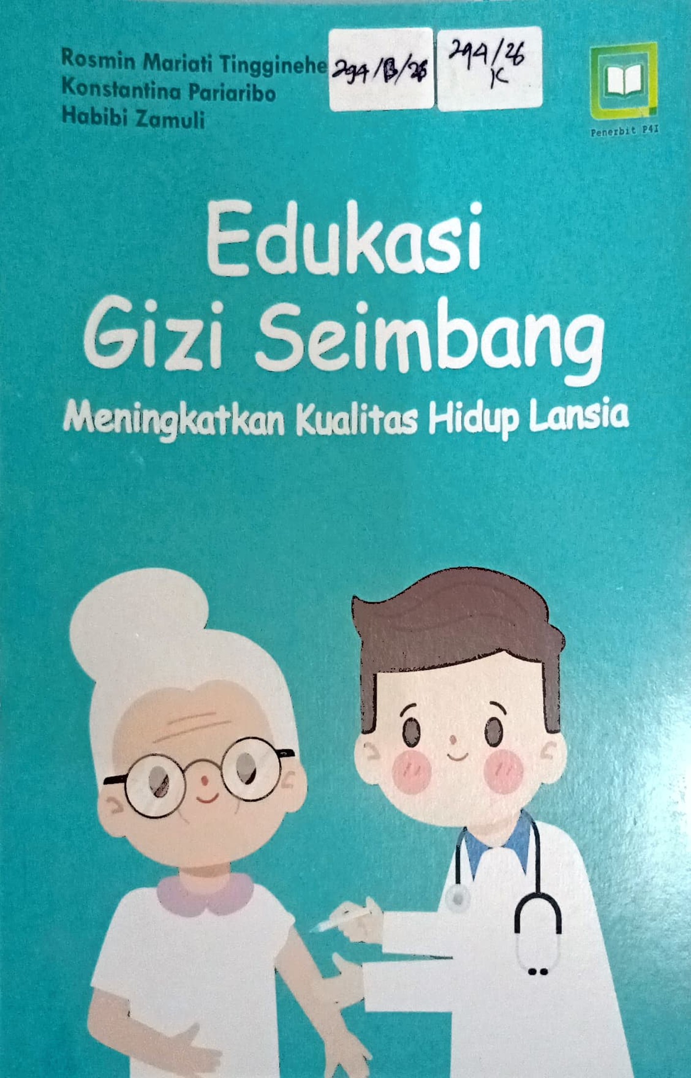 Cover Edukasi gizi seimbang :  meningkatkan kualitas hidup lansia / Rosmin  Mariati Tingginehe, Konstantina Pariaribo, Habibi Zamuli; editor, M. Hidayat