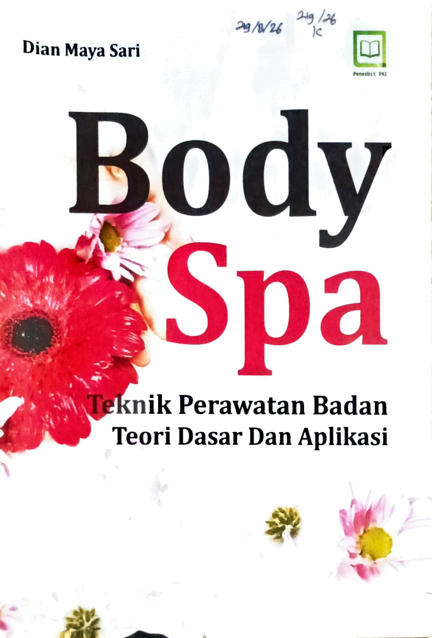 Cover Body spa :  teori dasar dan aplikasi teknik perawatan badan / Dian Maya Sari; editor, Randi Pratama Murtikusuma