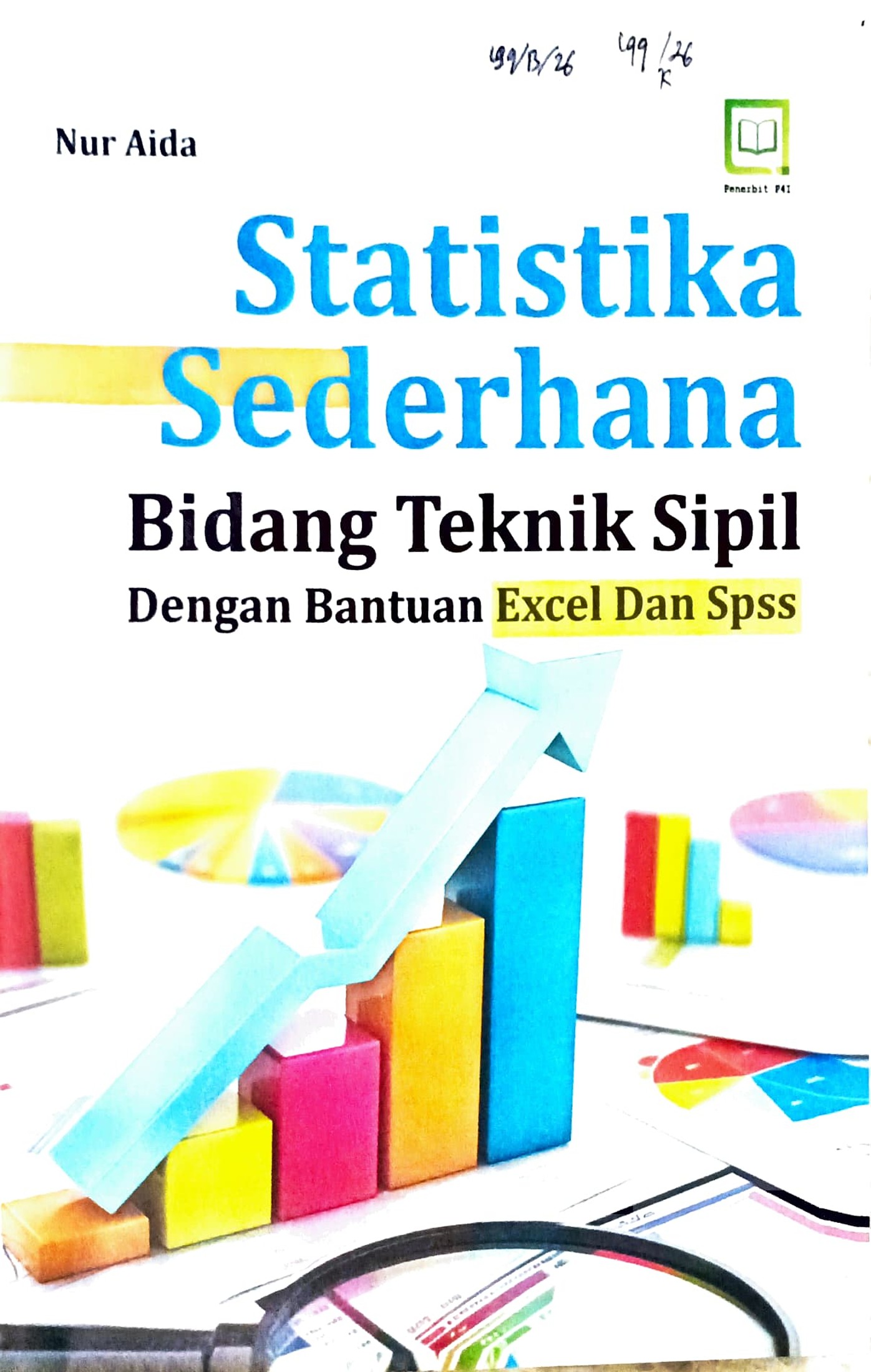 Cover Statistika sederhana :  bidang teknik sipil dengan bantuan excel dan spss / Nur Aida; editor, M. Hidayat