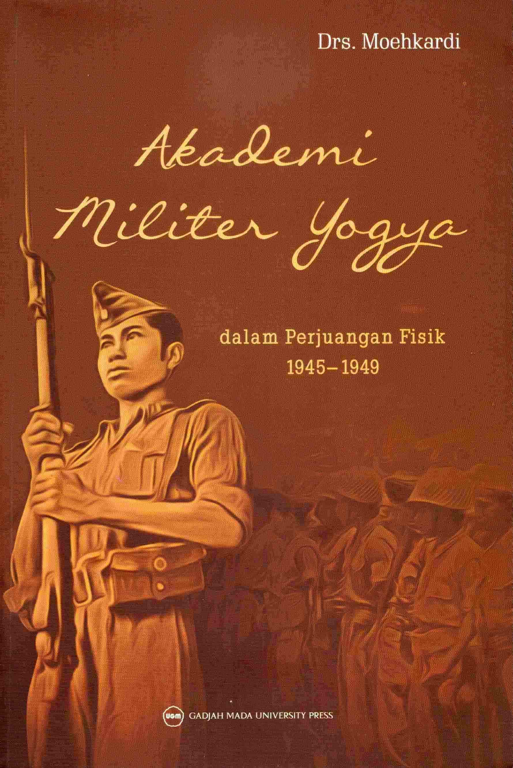 Cover Akademi militer yogya :  Dalam perjuangan fisik 1945-1949 / Moehkardi