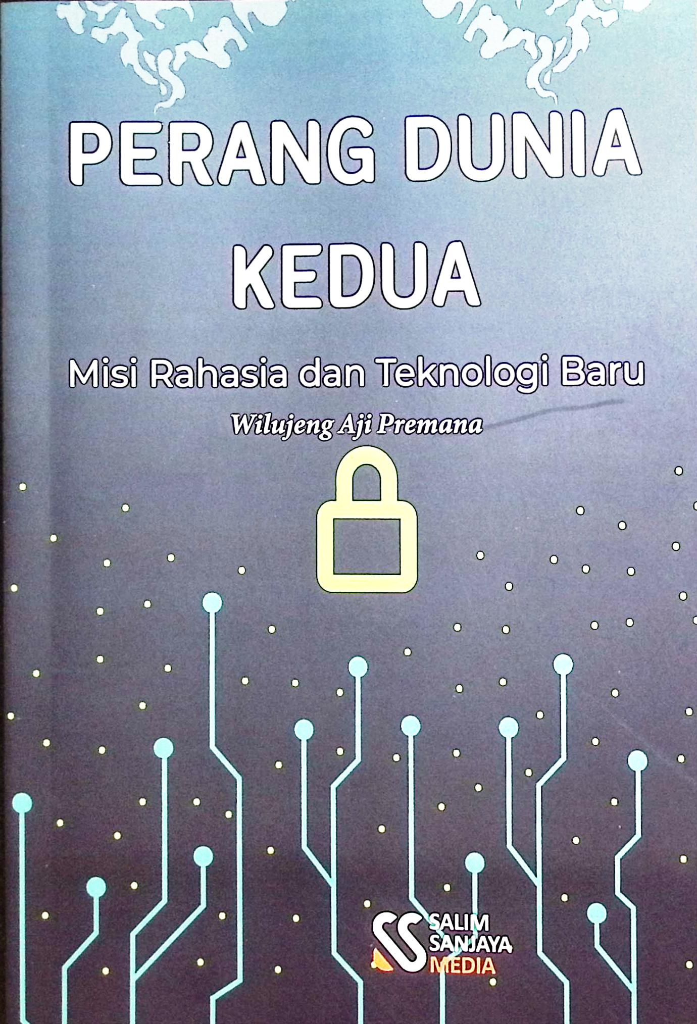 Cover Perang dunia kedua misi rahasia dan teknologi baru :  persahabatan dan perpecahan / Wilujeng Aji Permana; editor, Rif'an Binar Nusantara