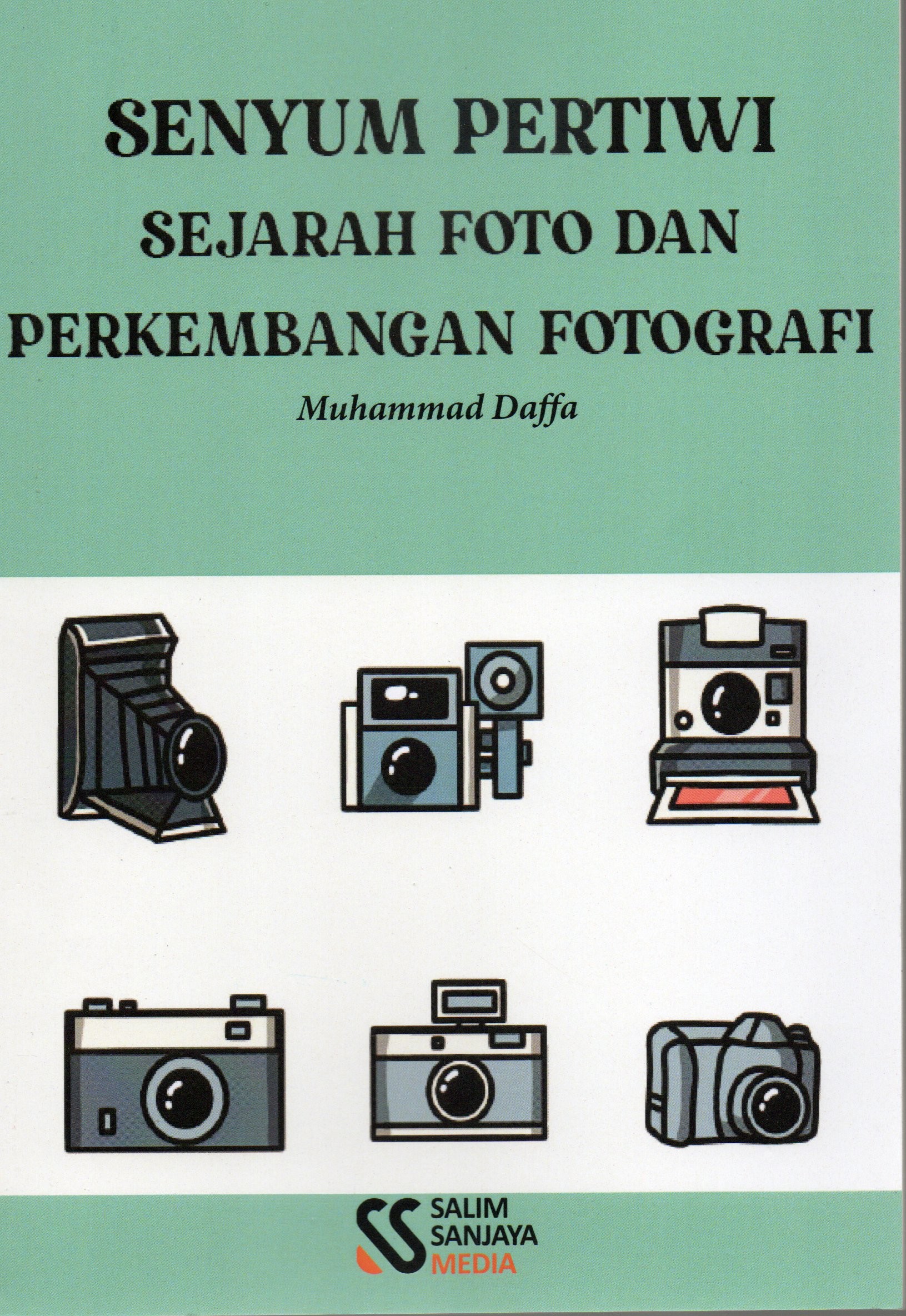 Cover Senyum pertiwi :  Sejarah foto dan perkembangan fotografi / Muhammad Daffa