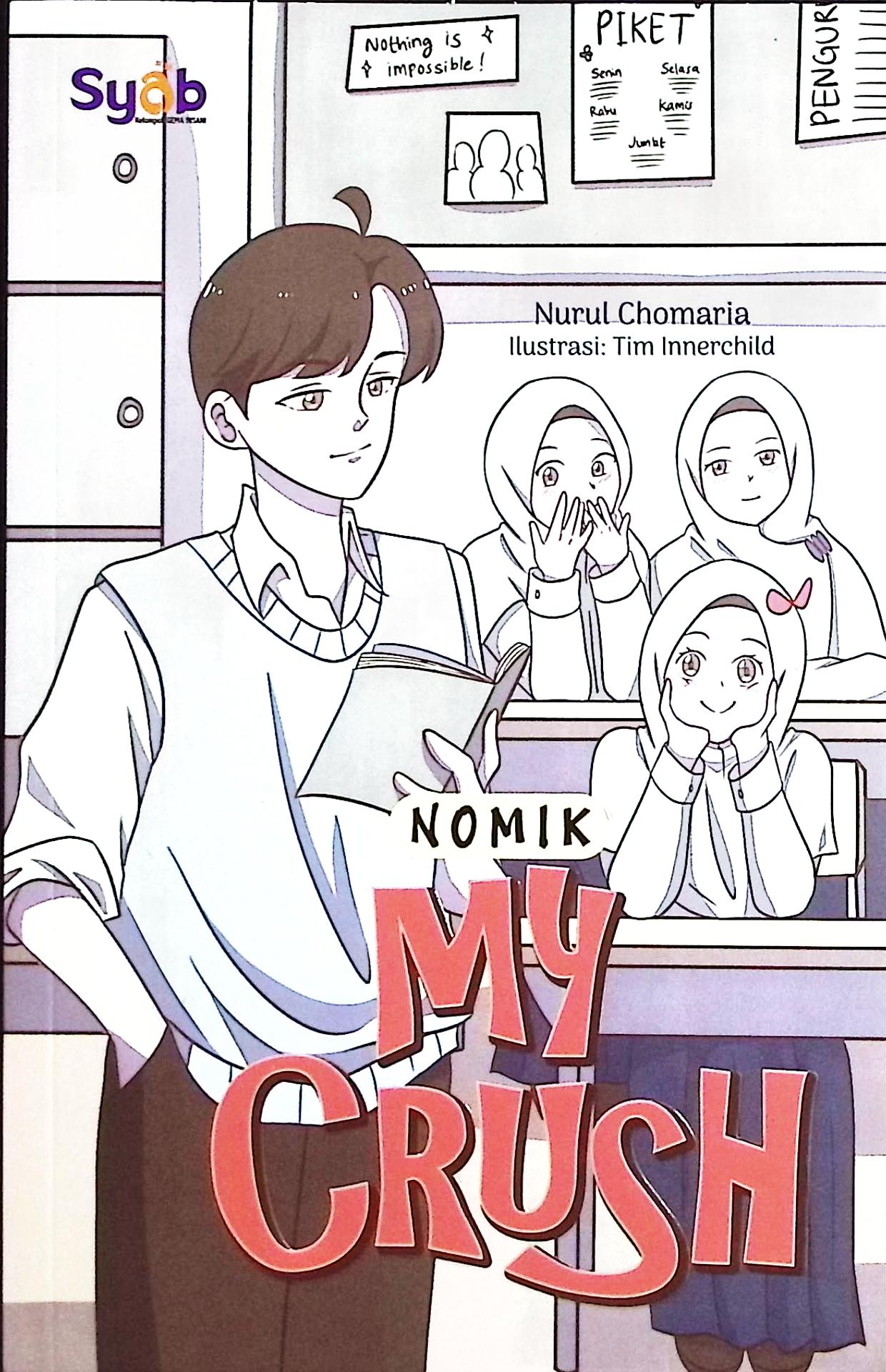 Cover Nomik my crush / Nurul Chomaria; penyunting, Jumi Haryani