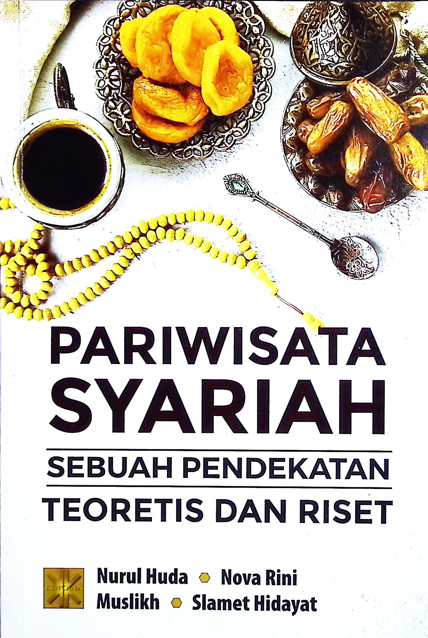 Cover Pariwisata syariah :  sebuah pendekatan teoretis dan riset / Nurul Huda, Nova Rini, Muslikh, Slamet Hidayat