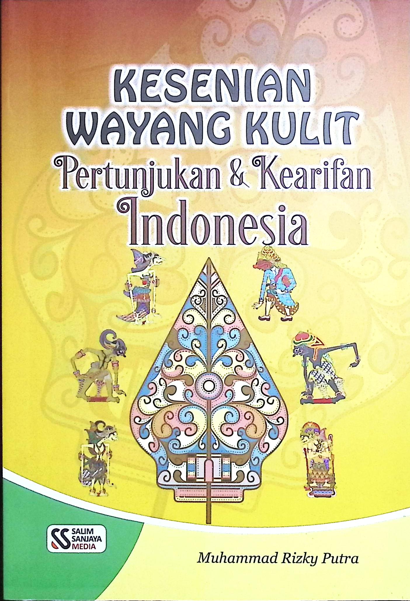 Cover Kesenian wayang kulit pertunjukan dan kearifan Indonesia / Muhammad Rizky Saputra; editor, Rif'an Binar Nusantara