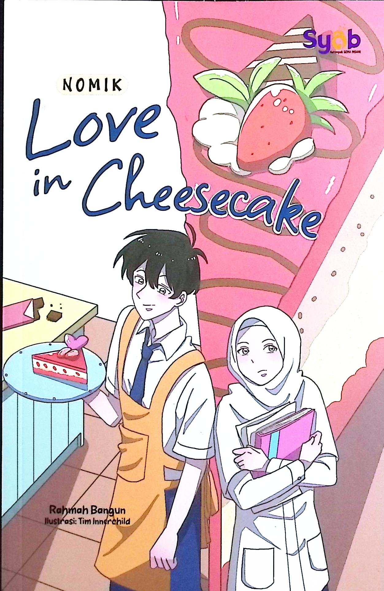 Cover Nomik love in cheesecake / Rahmah Bangun; penyunting, Jumi Haryani
