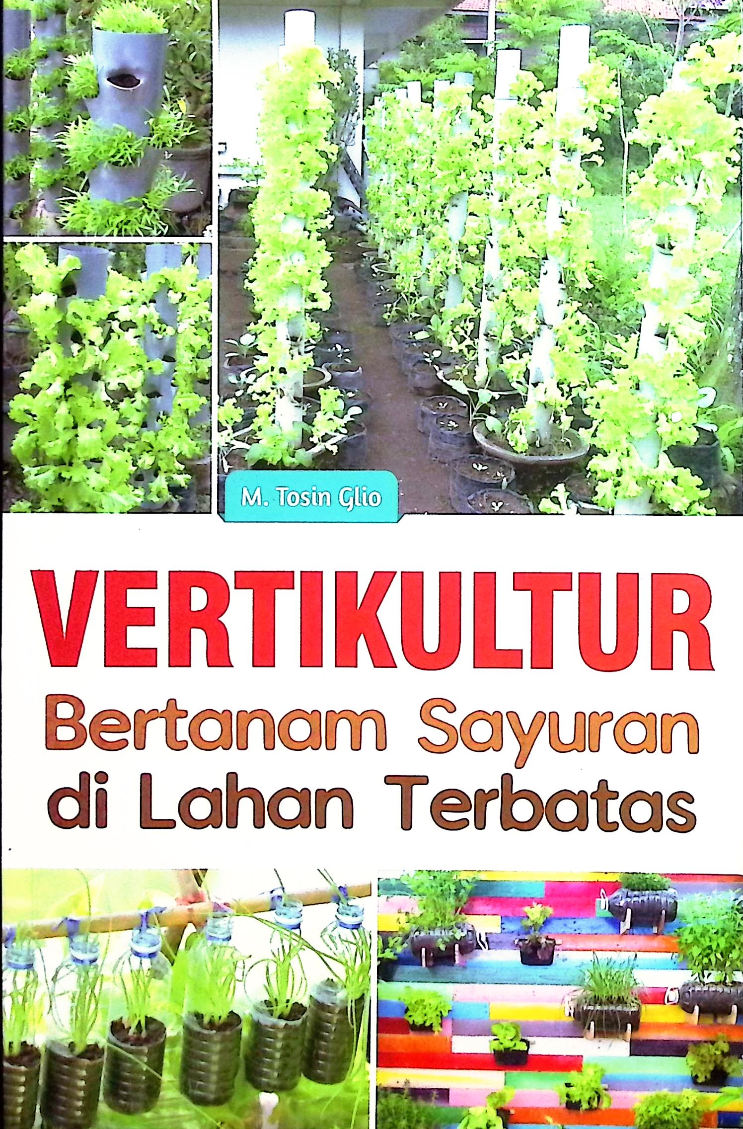 Cover Vertikultur :  bertanam sayuran di lahan terbatas / M. Tosin Glio; penyunting, Untung P