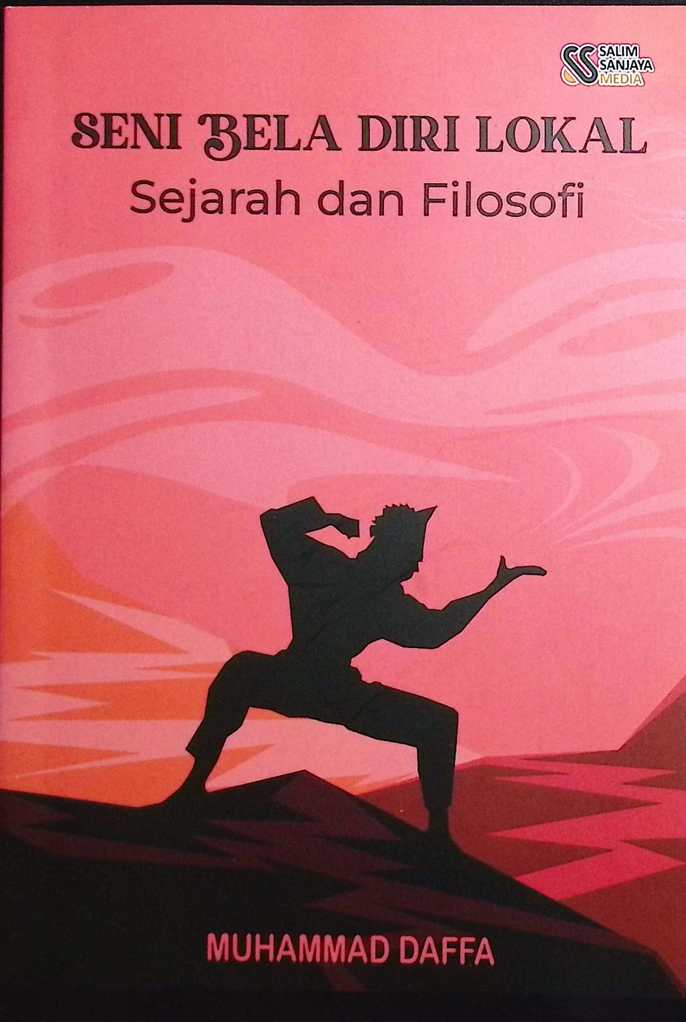 Cover Seni bela diri lokal :  sejarah dan filosofi / Muhammad Daffa; editor, Rifan Binar Nusantara
