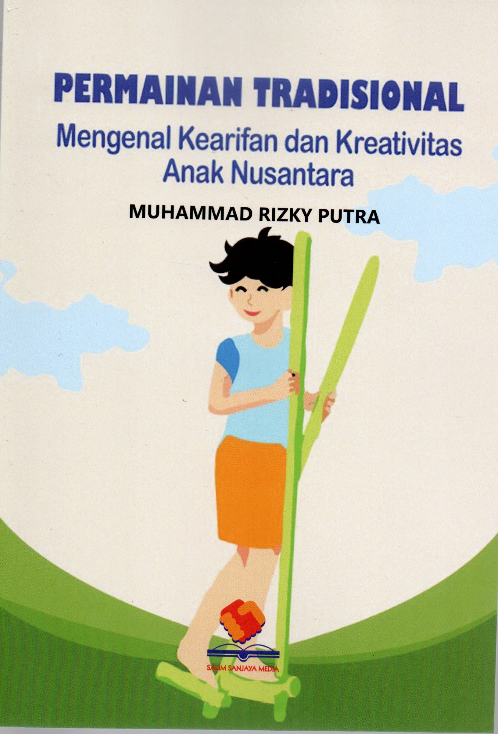 Cover Permainan tradisional :  Mengenal kearifan dan kreativitas anak Nusantara / Muhammad Rizky Putra